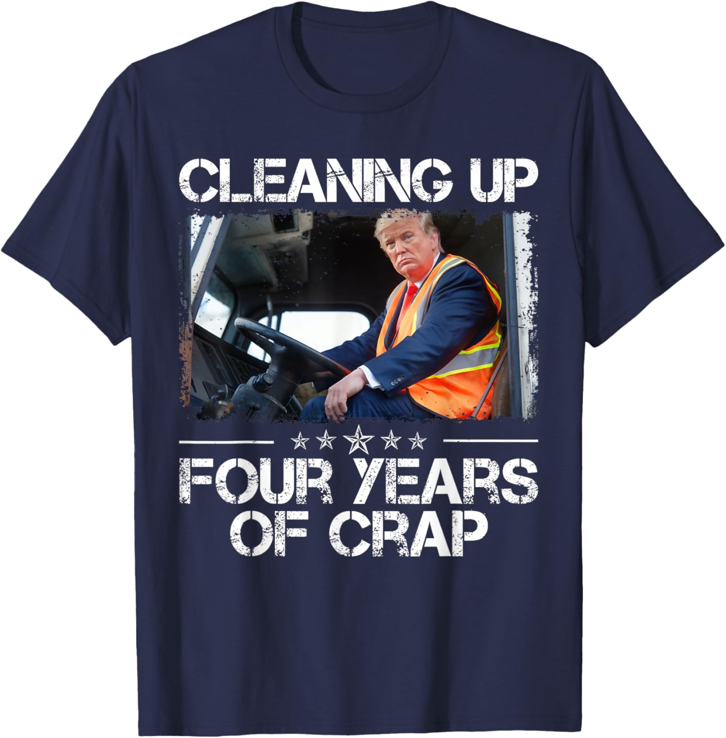 Cleaning Up Four Years of Crap Funny Trump Garbage Truck T-Shirt