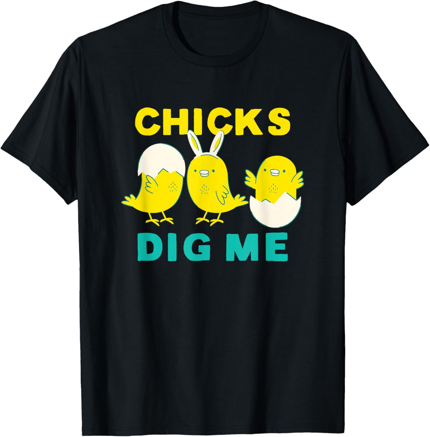 Cute Chicks Dig me Bunny Ears Funny Easter for Boys kids T-Shirt