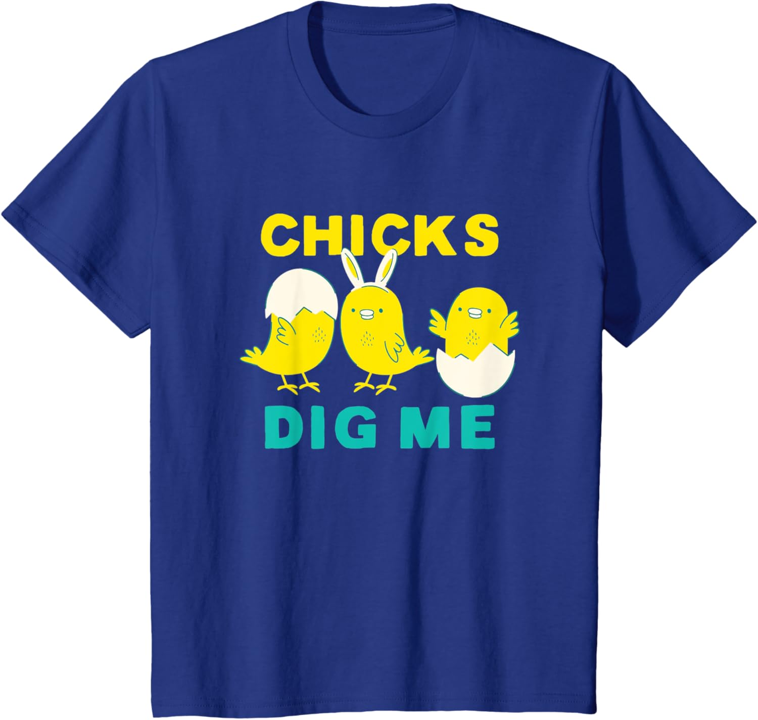 Cute Chicks Dig me Bunny Ears Funny Easter for Boys kids T-Shirt