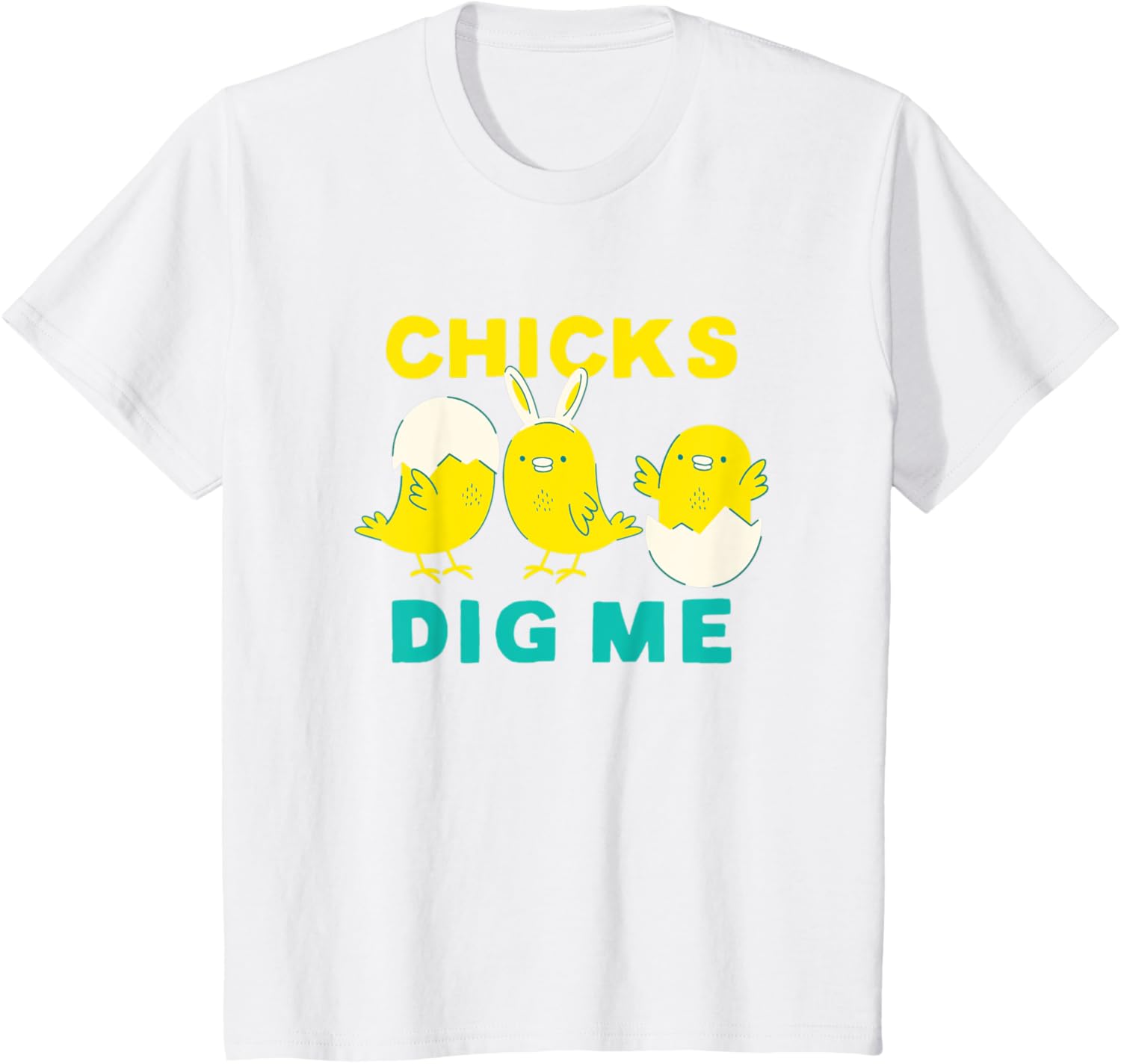 Cute Chicks Dig me Bunny Ears Funny Easter for Boys kids T-Shirt