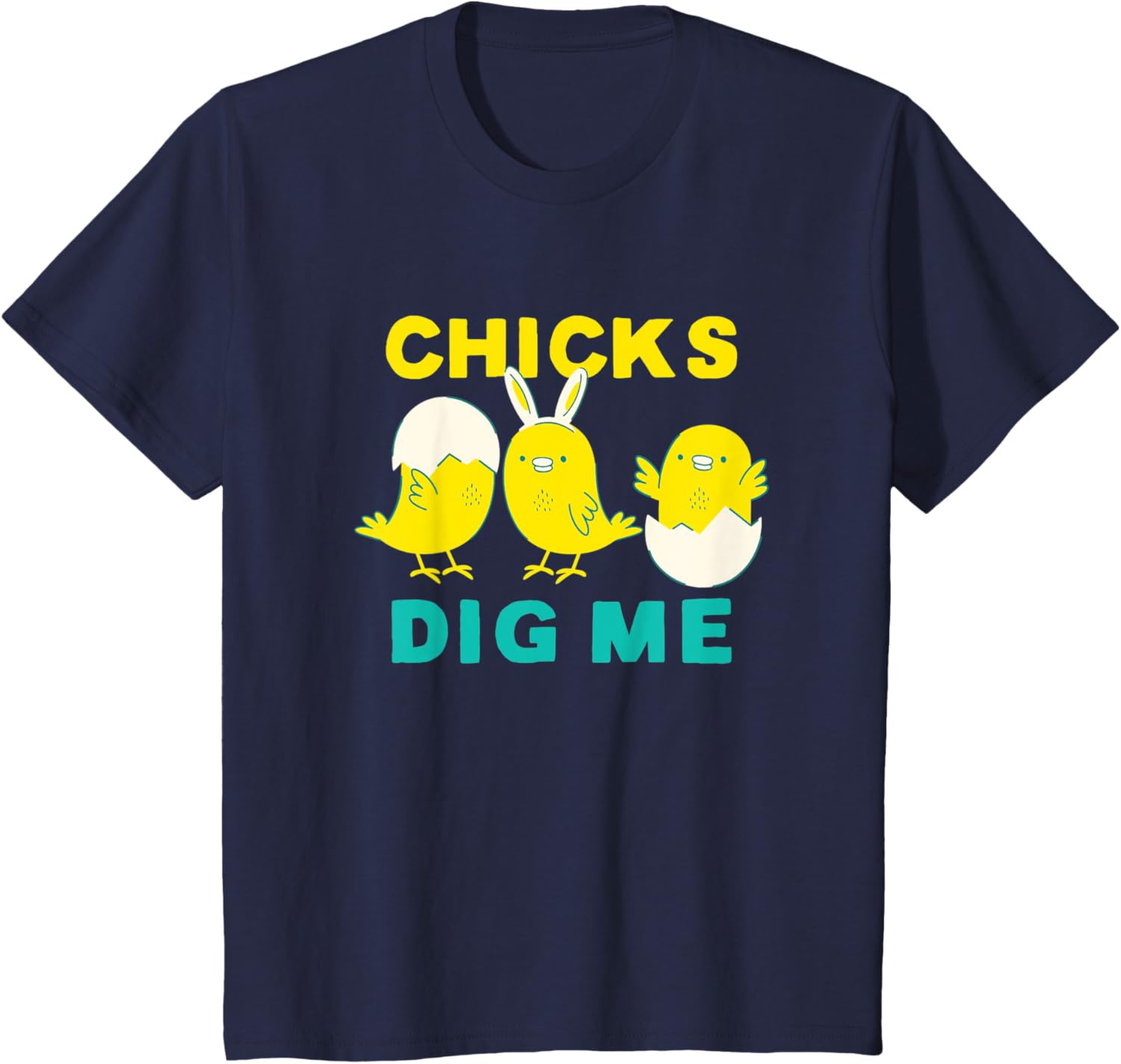 Cute Chicks Dig me Bunny Ears Funny Easter for Boys kids T-Shirt