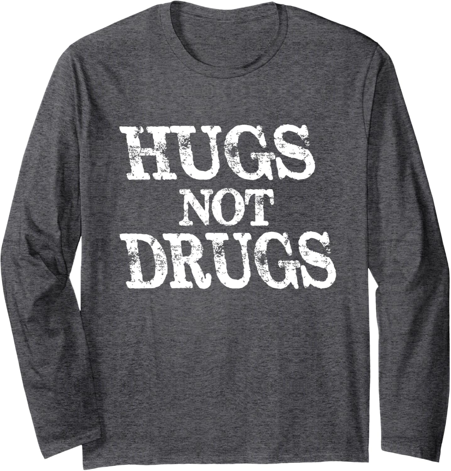 Cute Hugs Not Drugs , Funny Say No To Drugs Presents Long Sleeve T-Shirt