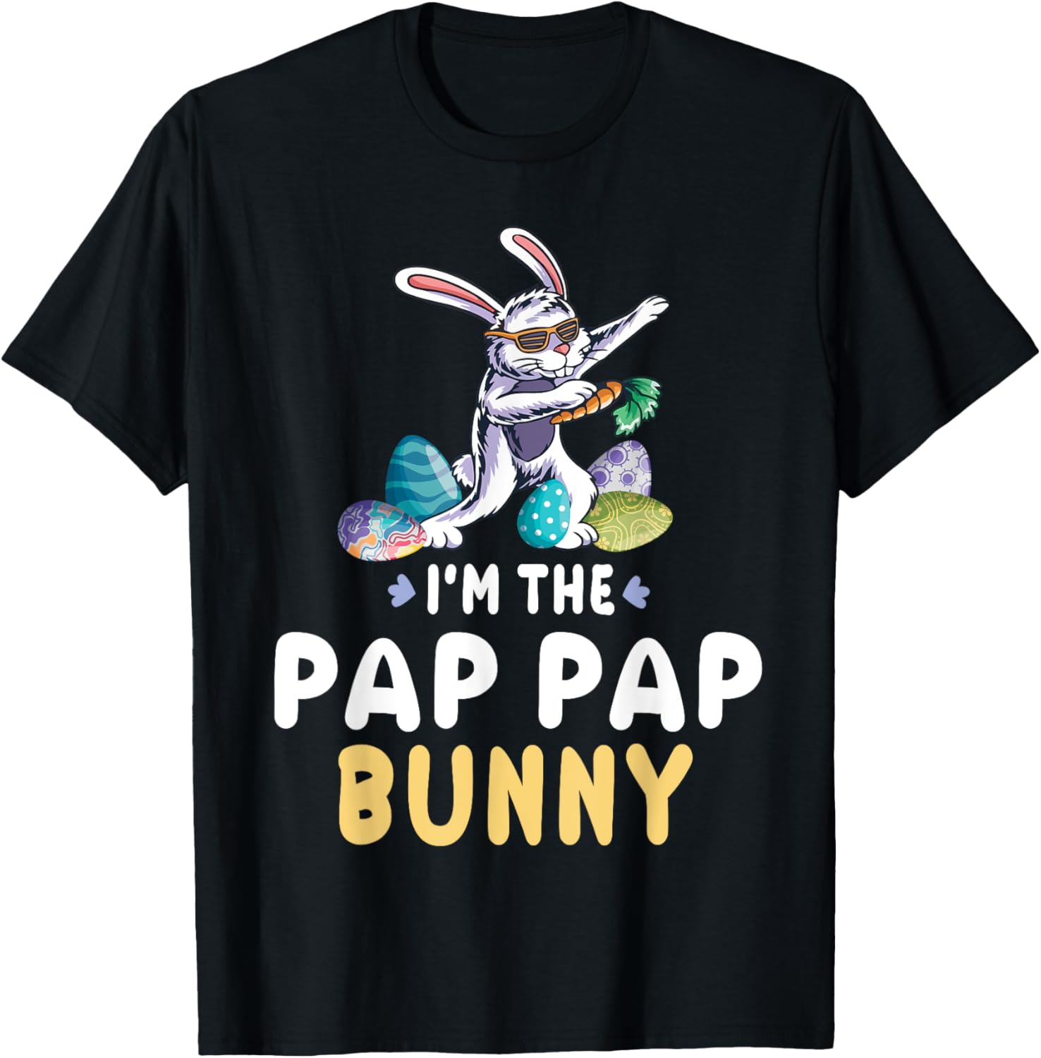 Dabbing With Carrot Easter Eggs Happy I'm The Pap Pap Bunny T-Shirt