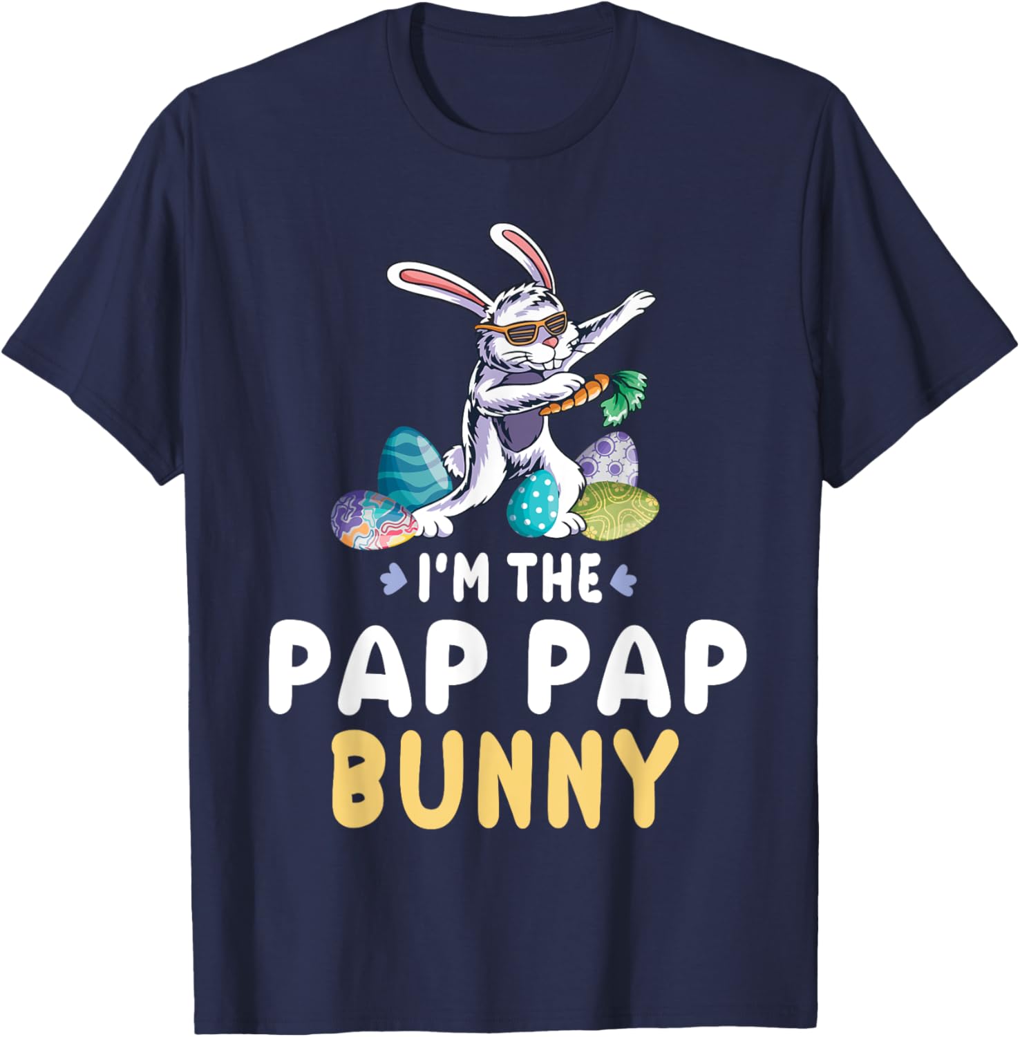 Dabbing With Carrot Easter Eggs Happy I'm The Pap Pap Bunny T-Shirt