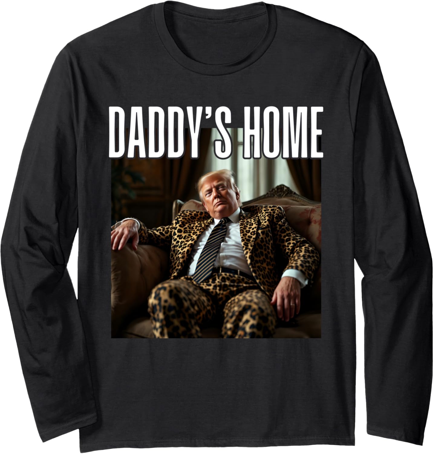 Daddy's Home Funny Donald Trump 47 Leopard Print Suit Photo Long Sleeve T-Shirt