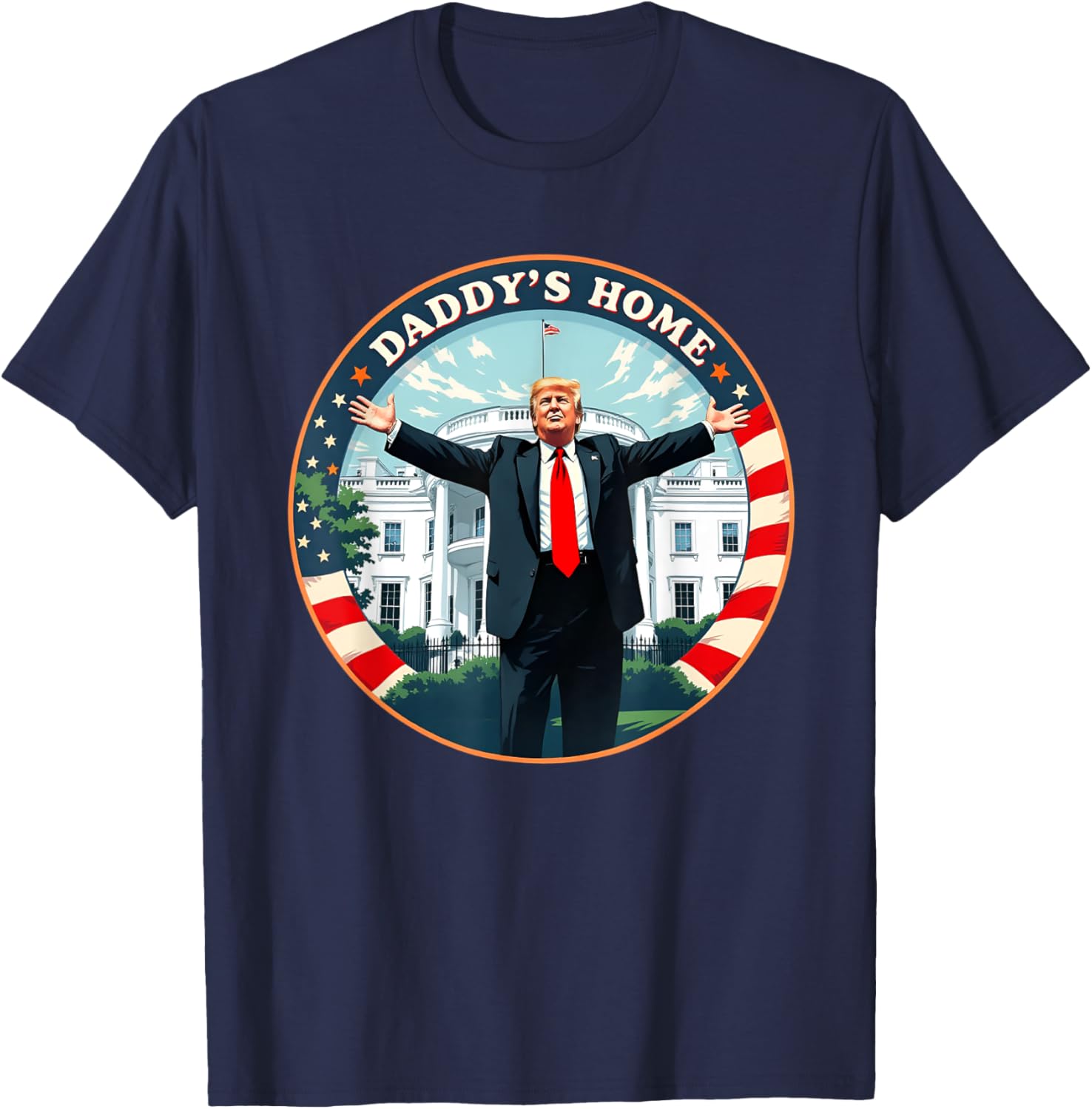 DADDYS HOME Funny Donald Trump White House 2024 President 47 T-Shirt