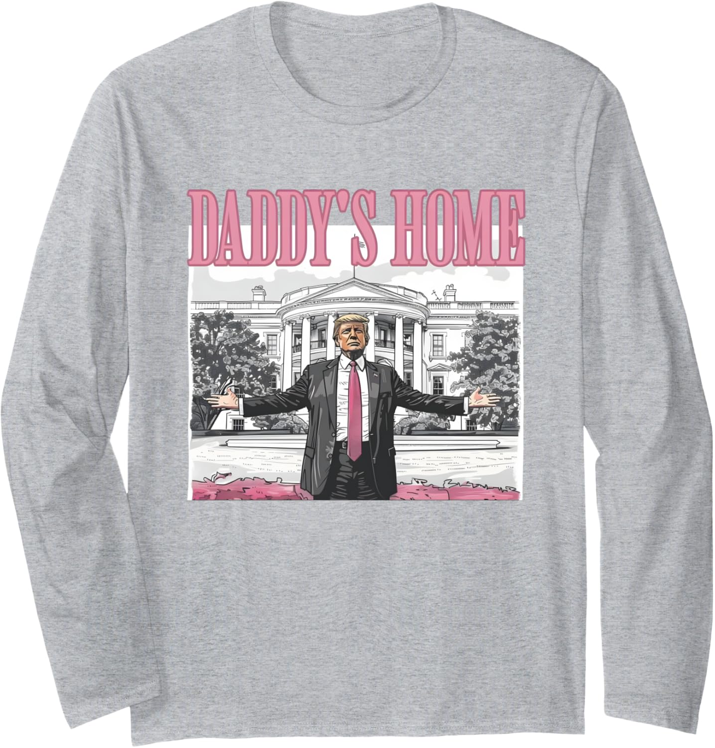 Daddy's home Pink Trump funny quote president 2024 Long Sleeve T-Shirt