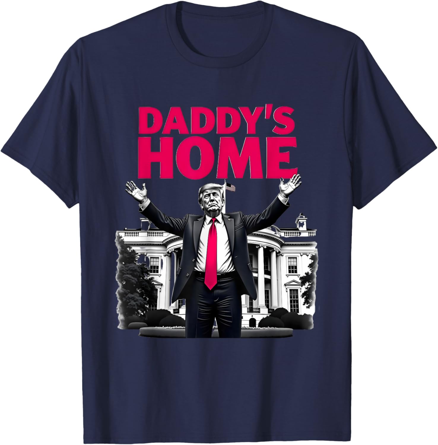 Daddy's Home Trump 2024 White House Return T-Shirt