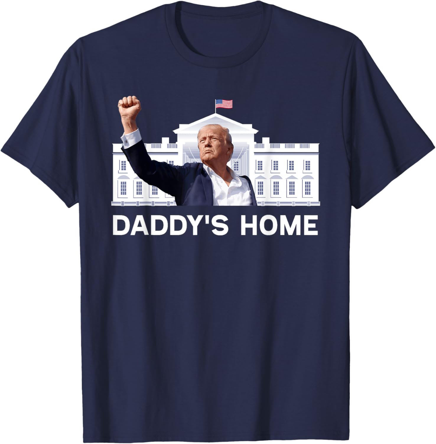 Daddy's Home Trump Fist Pump White House 2024 T-Shirt