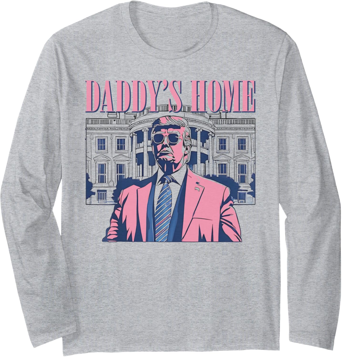 Daddy's Home Trump Pink 2024 Maga 2024 Trump Return 45 47 Long Sleeve T-Shirt