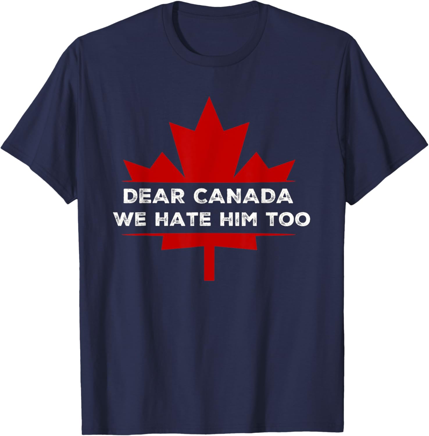 Dear Canada We Hate Him Too 2024 Election T-Shirt