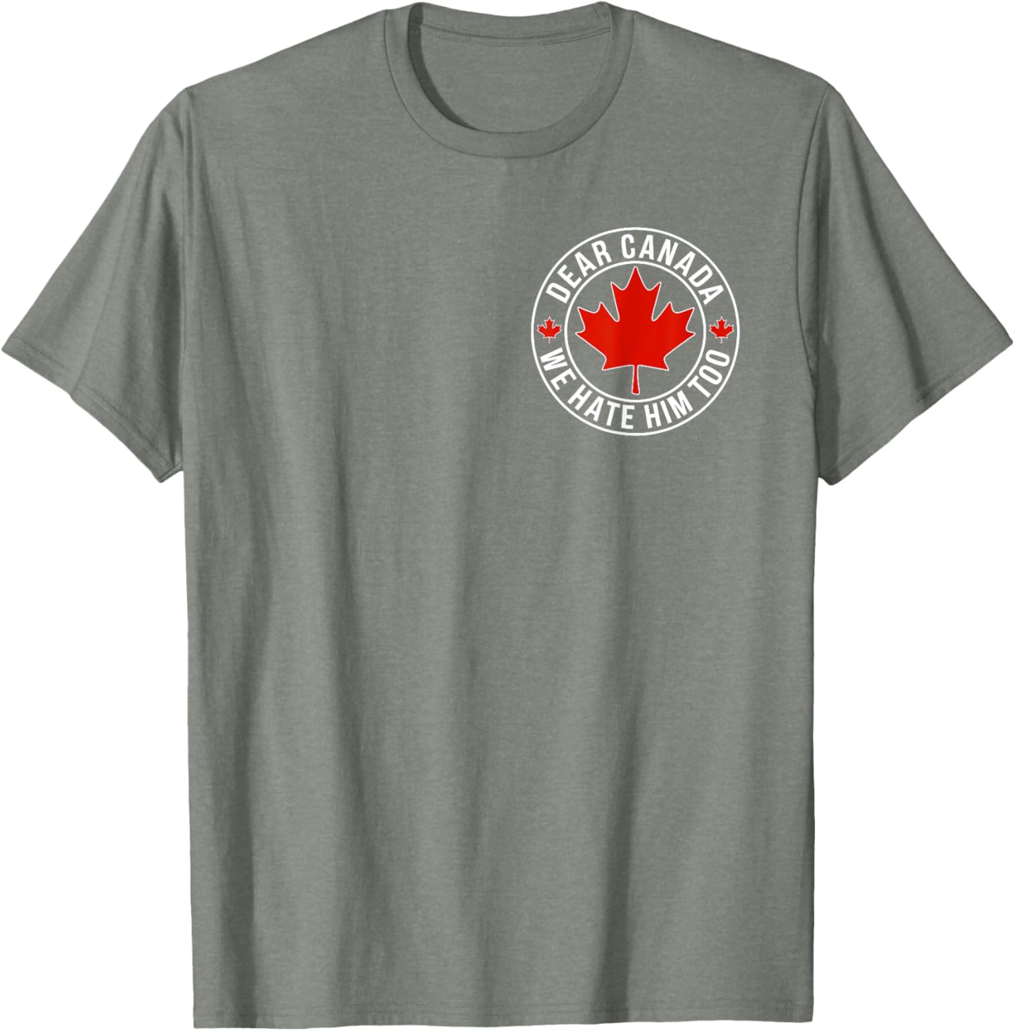 Dear Canada We Hate Him Too ( 2side ) T-Shirt