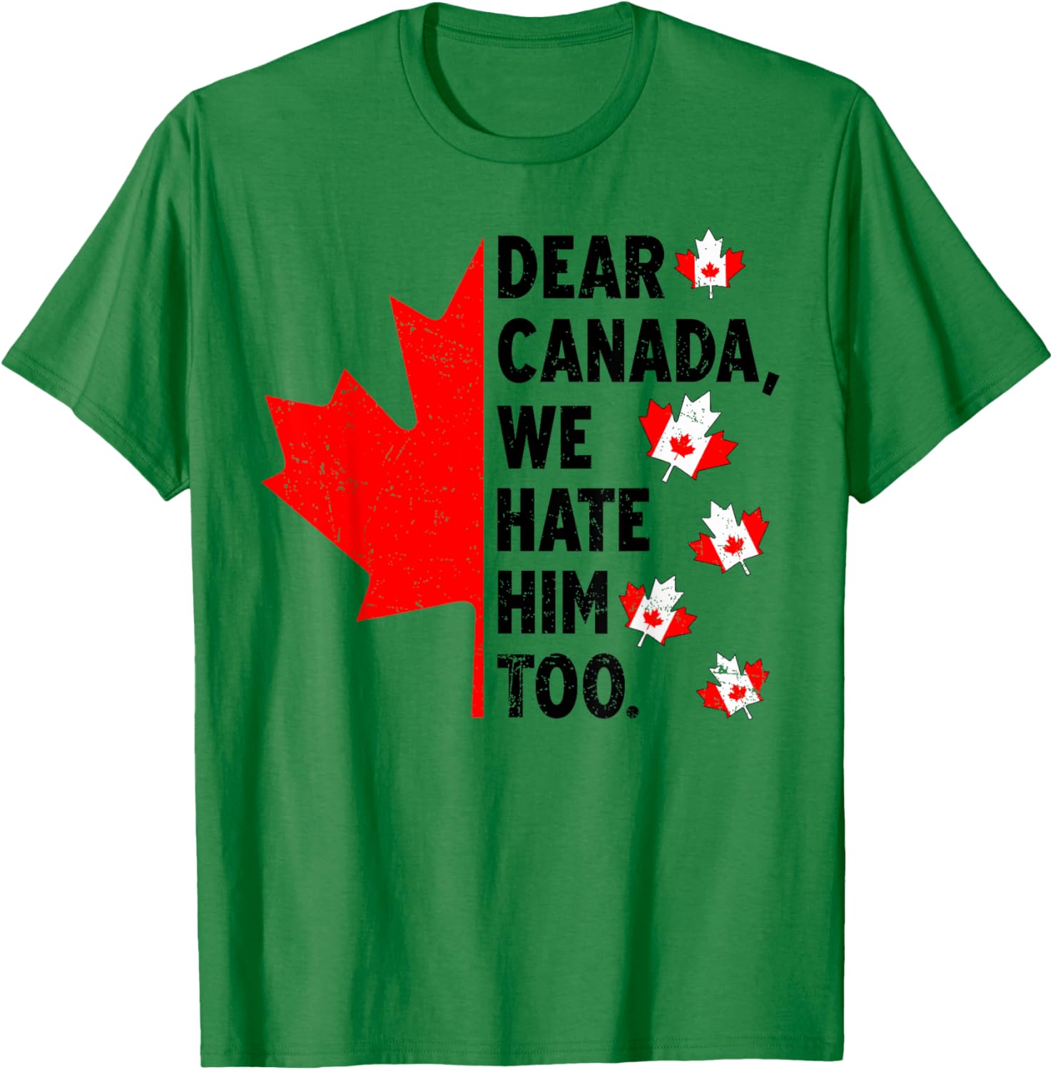 Dear Canada We Hate Him Too Anti Trump Political Protest T-Shirt
