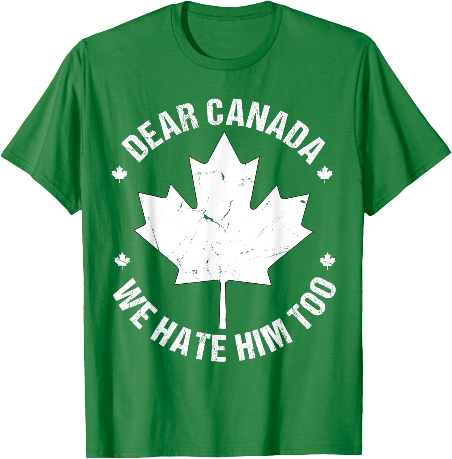 Dear Canada We Hate Him Too Bold Statement T-Shirt