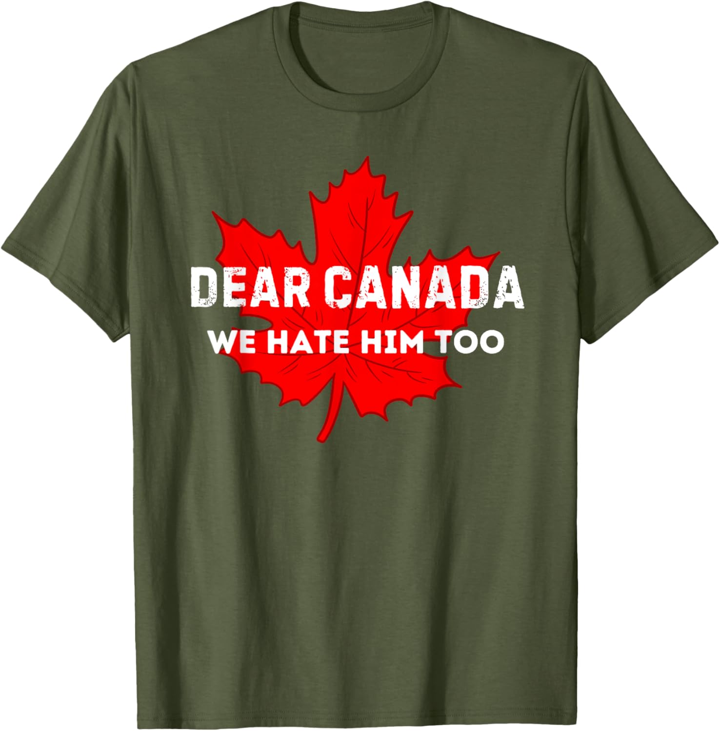 Dear Canada We Hate Him Too Canada T-Shirt