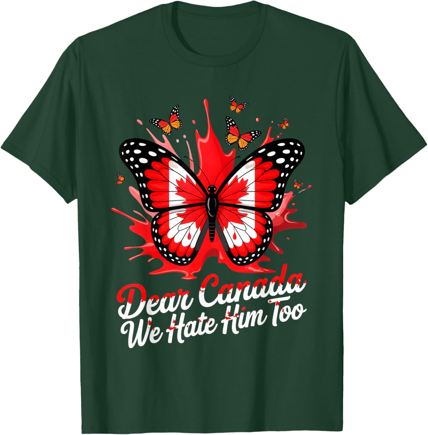 Dear Canada We Hate Him Too Political Protest Butterfly Tee T-Shirt
