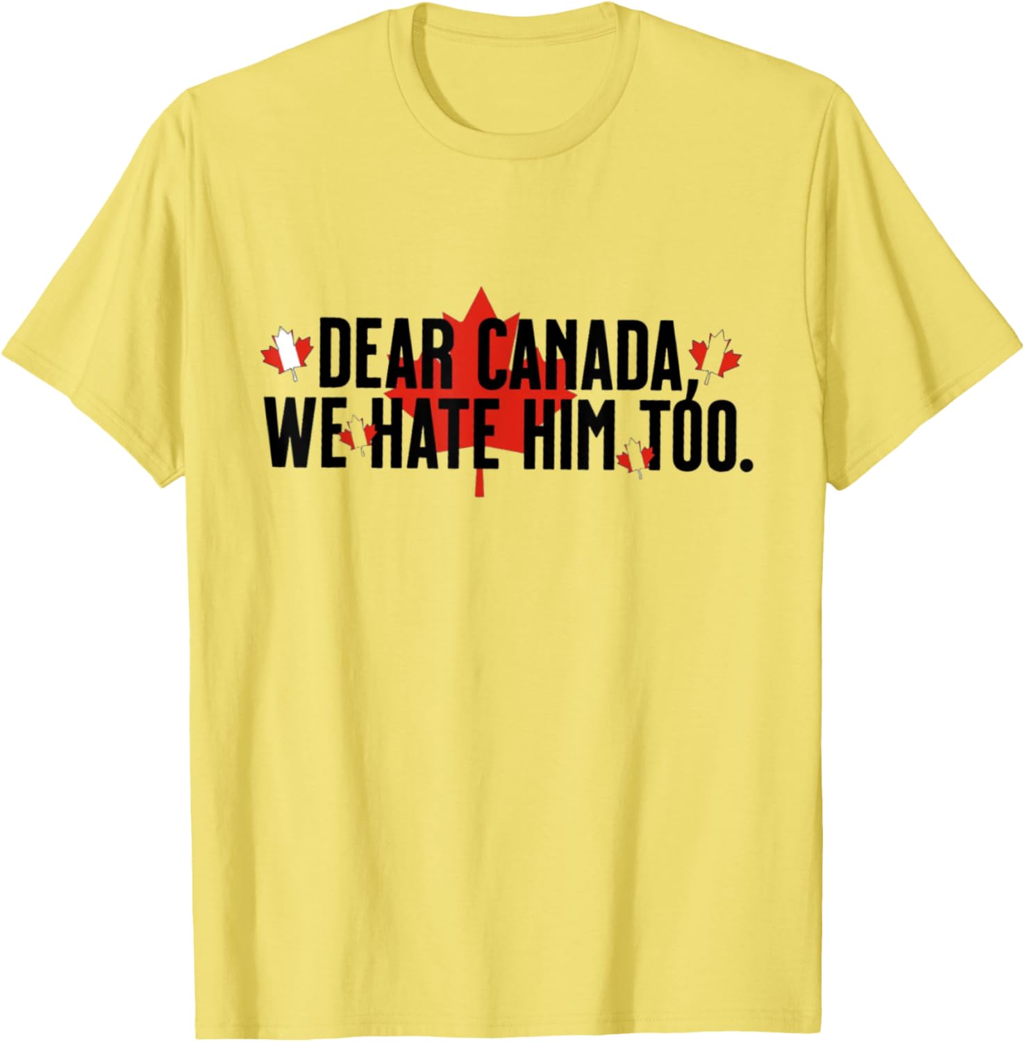 Dear Canada We Hate Him Too Political Protest - Red T-Shirt