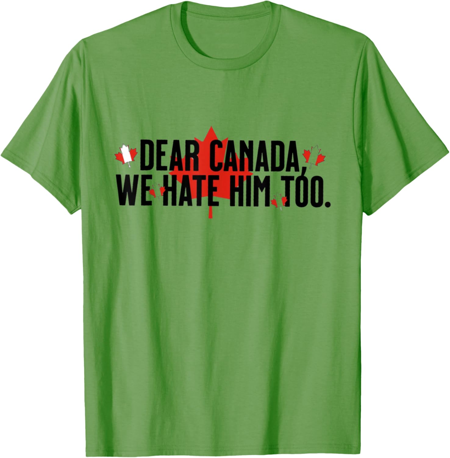 Dear Canada We Hate Him Too Political Protest - Red T-Shirt