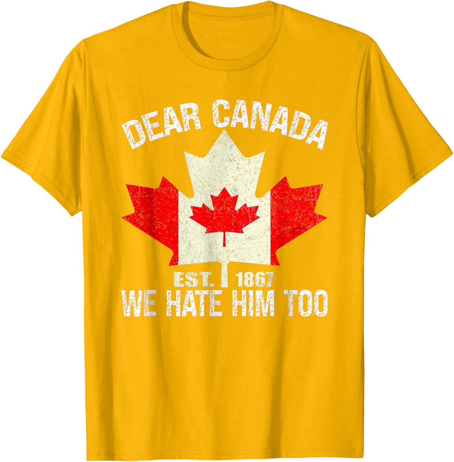 Dear Canada We Hate Him Too Political Protest - Red T-Shirt
