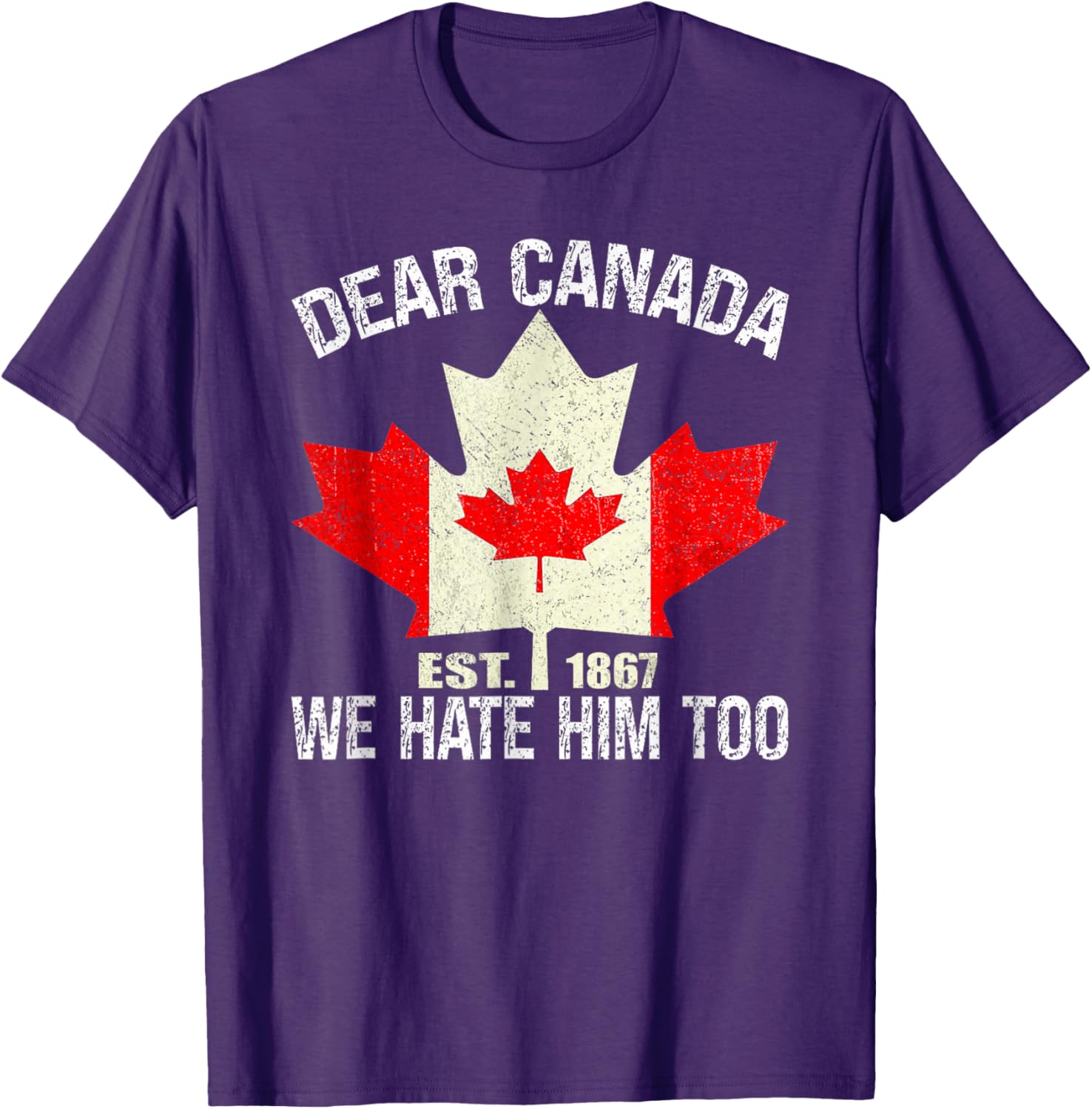 Dear Canada We Hate Him Too Political Protest - Red T-Shirt
