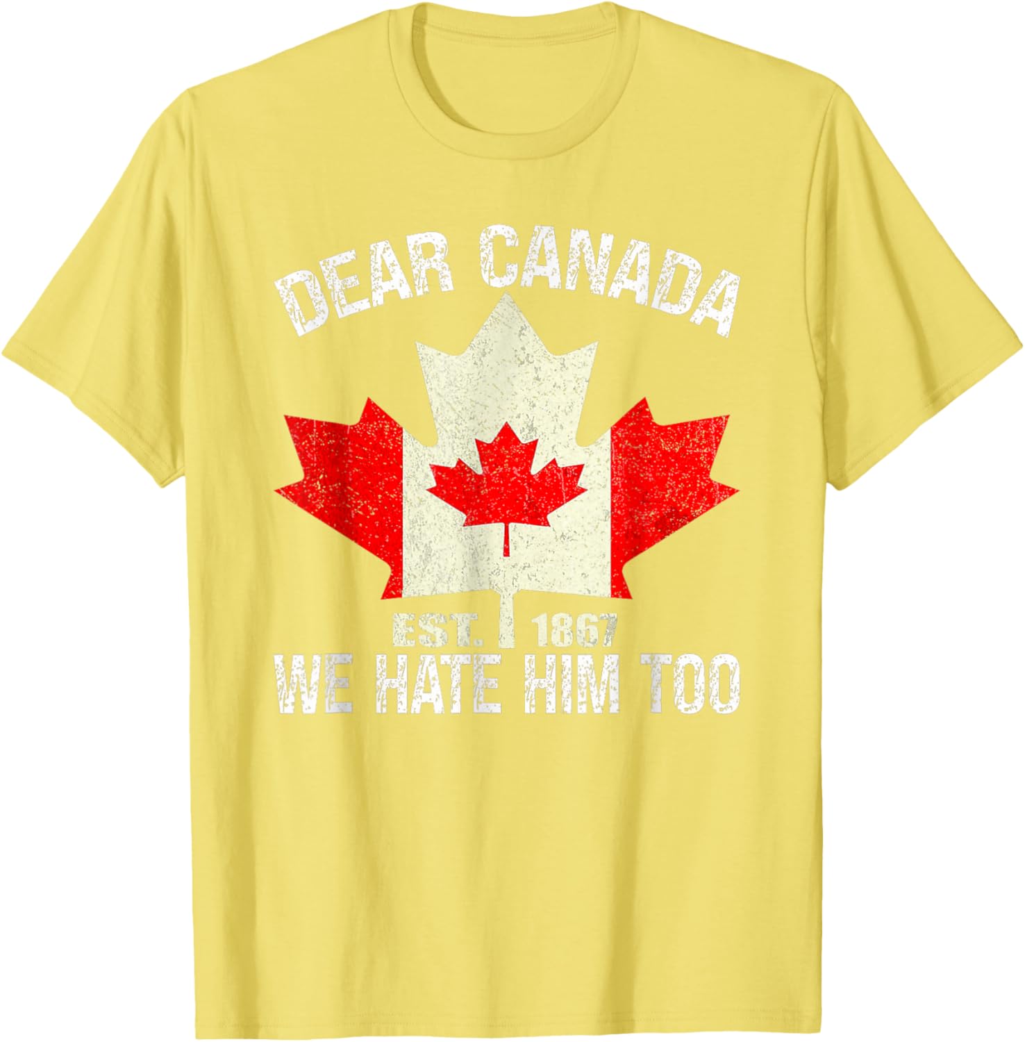Dear Canada We Hate Him Too Political Protest - Red T-Shirt