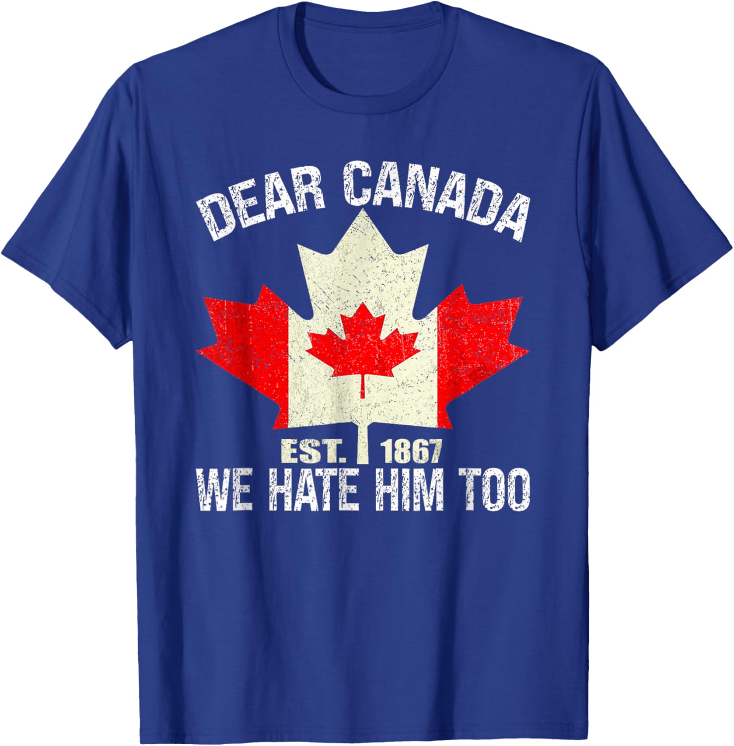Dear Canada We Hate Him Too Political Protest - Red T-Shirt