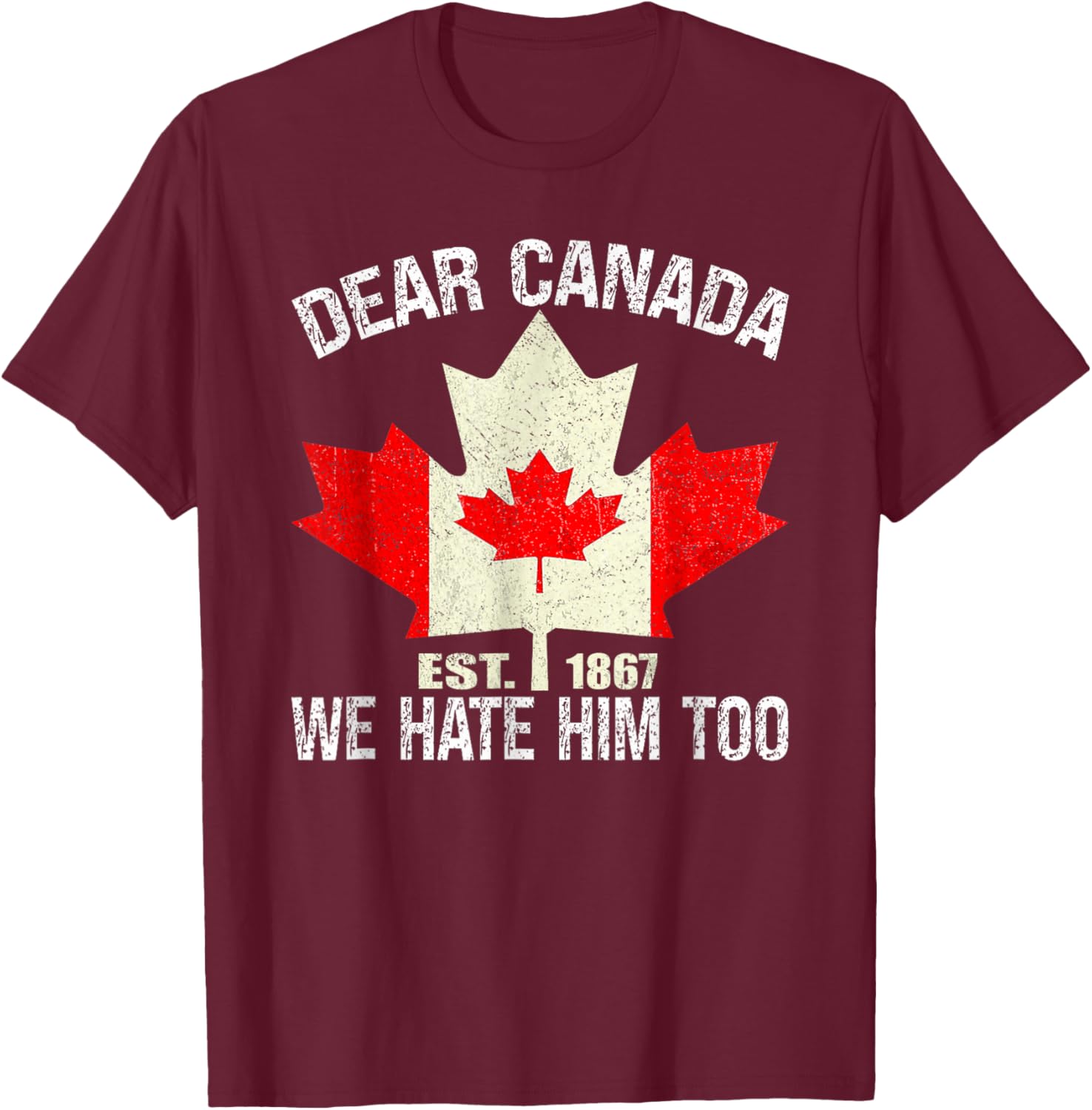 Dear Canada We Hate Him Too Political Protest - Red T-Shirt
