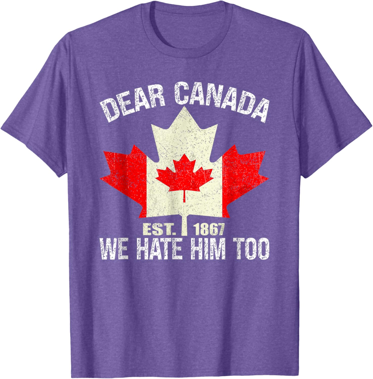 Dear Canada We Hate Him Too Political Protest - Red T-Shirt