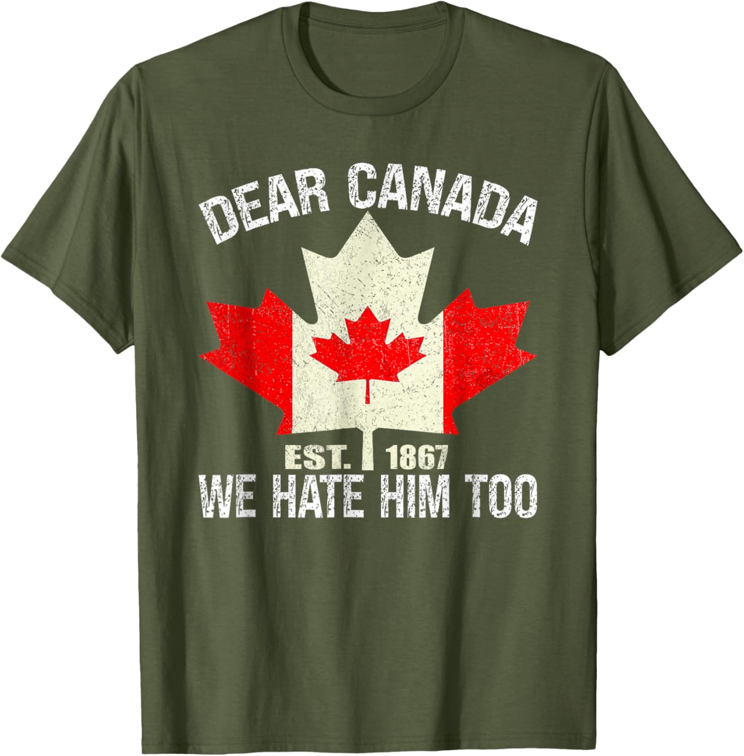 Dear Canada We Hate Him Too Political Protest - Red T-Shirt