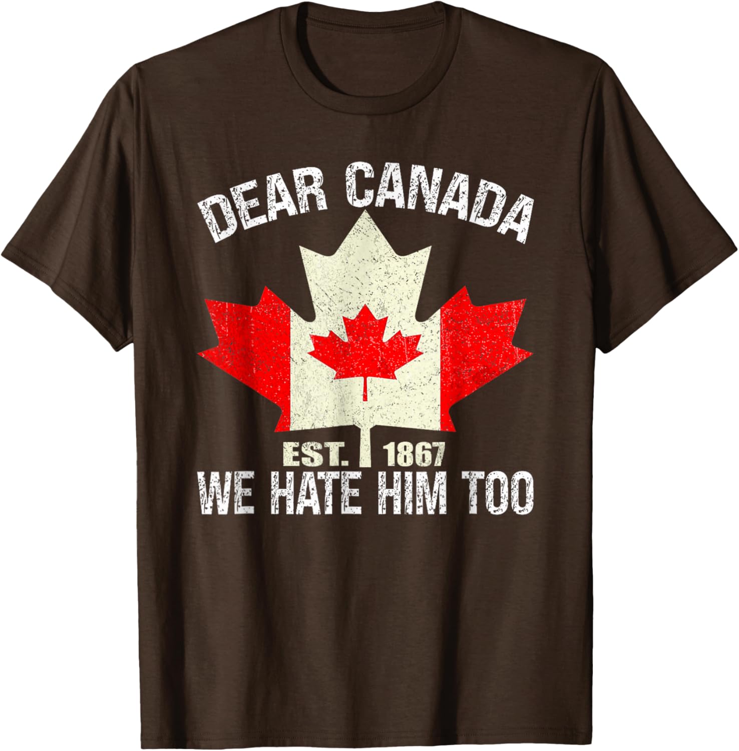 Dear Canada We Hate Him Too Political Protest - Red T-Shirt