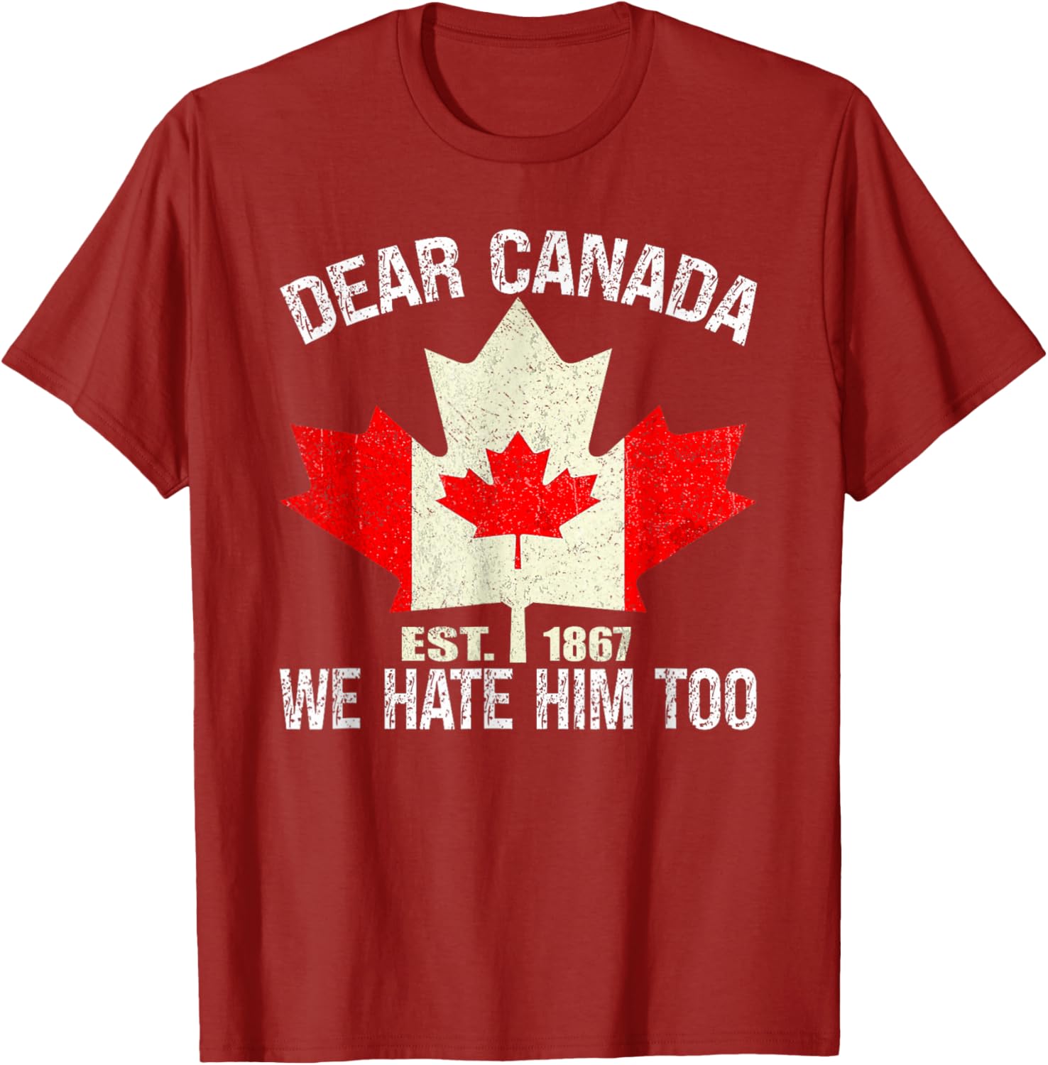 Dear Canada We Hate Him Too Political Protest - Red T-Shirt