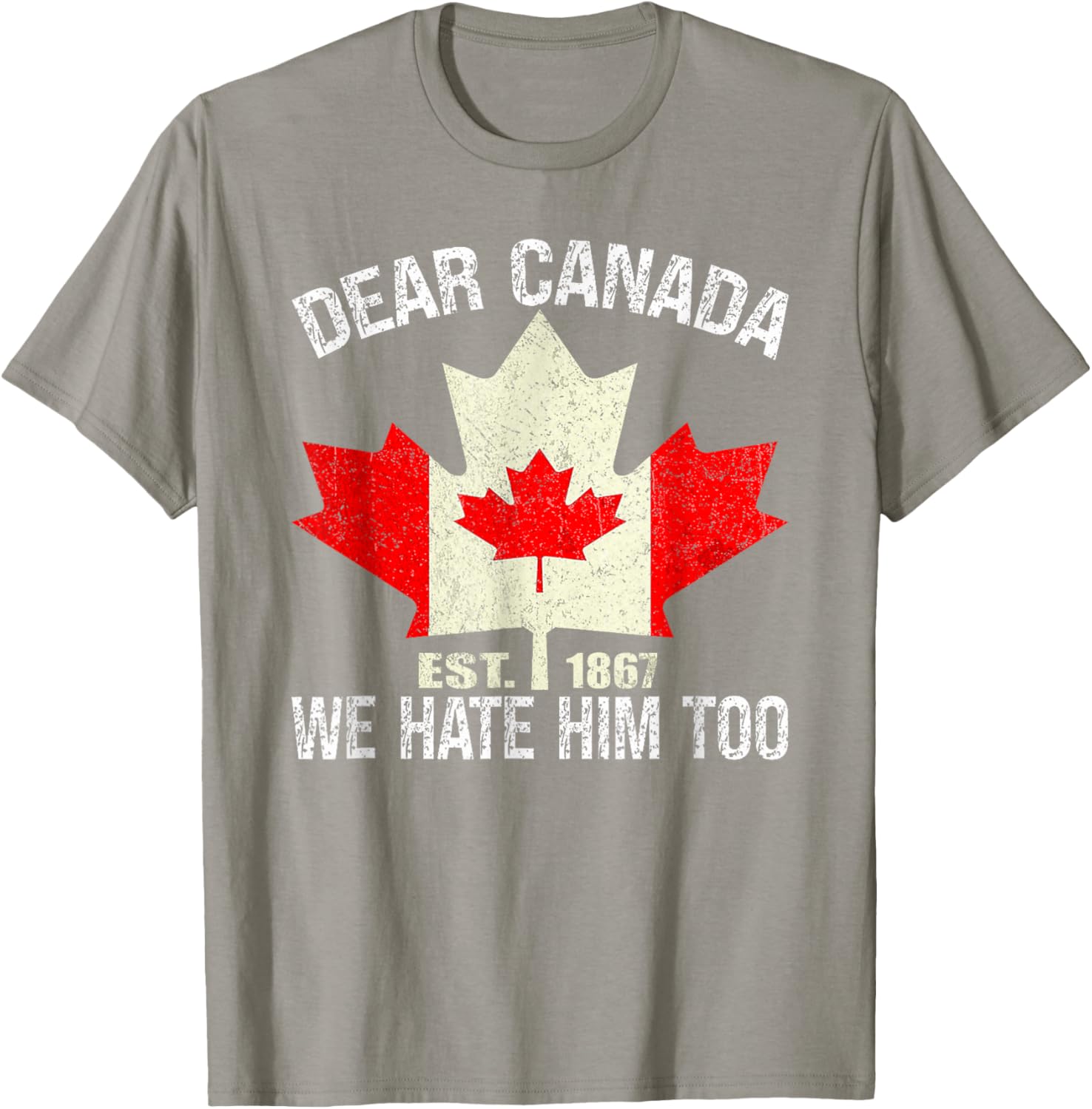 Dear Canada We Hate Him Too Political Protest - Red T-Shirt