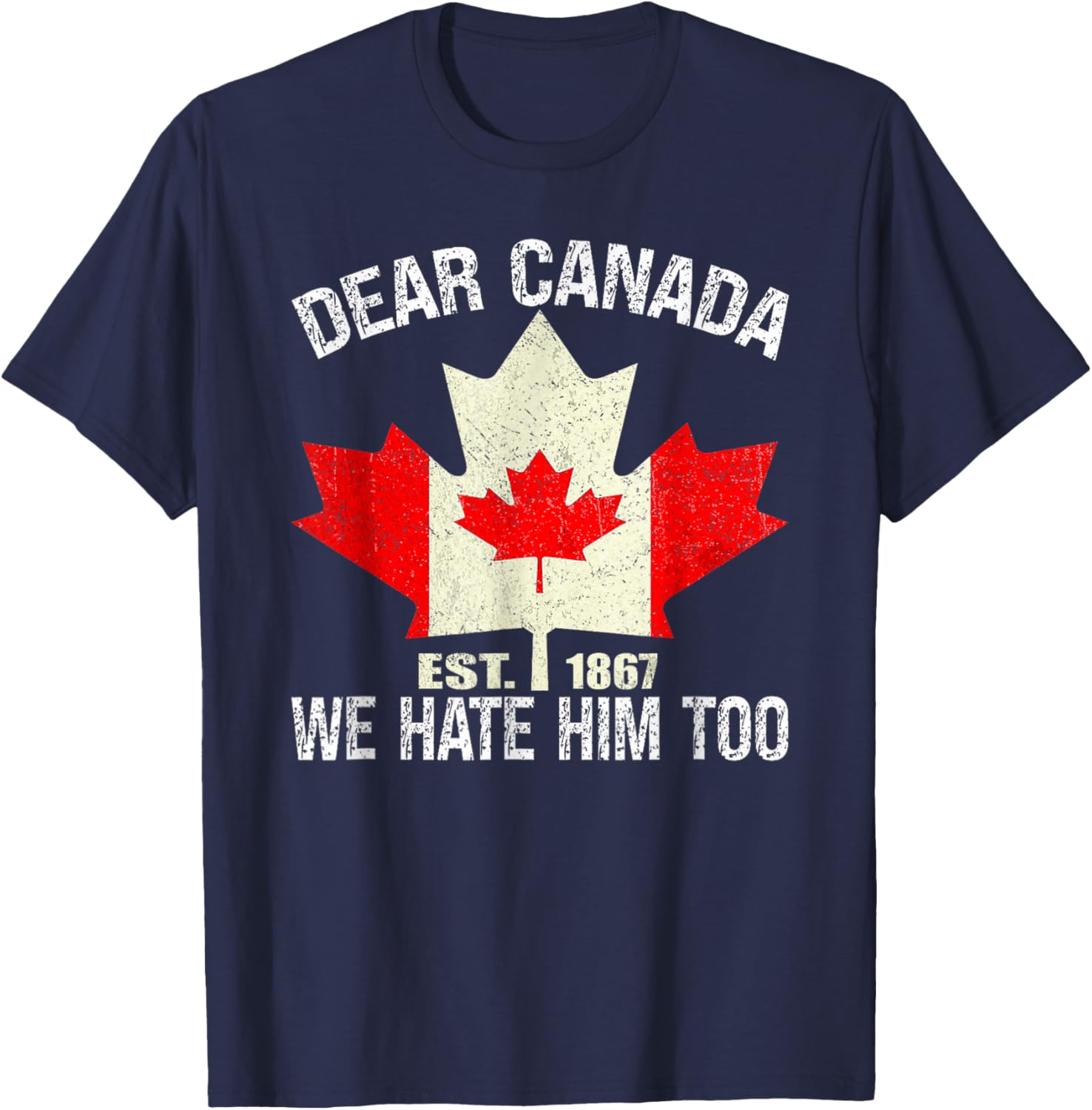 Dear Canada We Hate Him Too Political Protest - Red T-Shirt