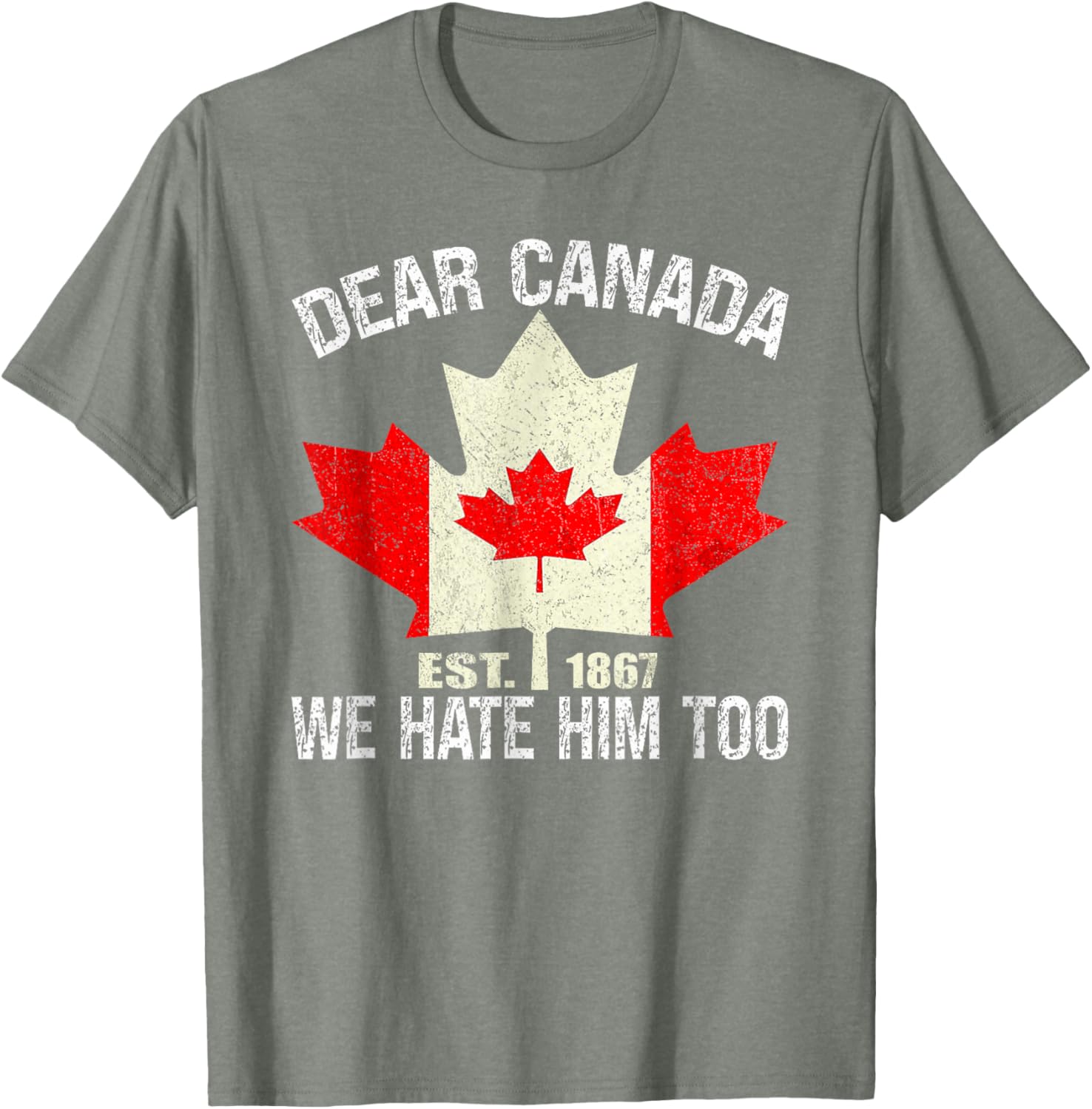 Dear Canada We Hate Him Too Political Protest - Red T-Shirt