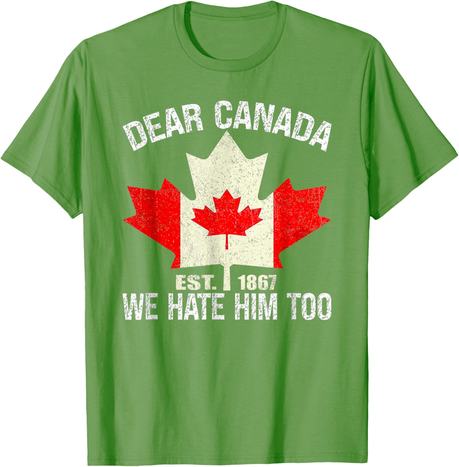 Dear Canada We Hate Him Too Political Protest - Red T-Shirt