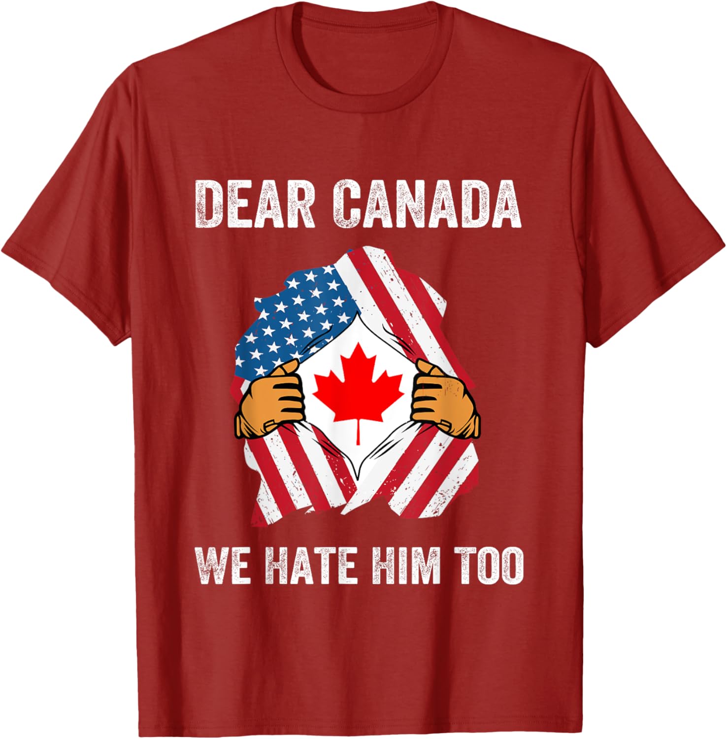Dear Canada We Hate Him Too Political Protest T-Shirt