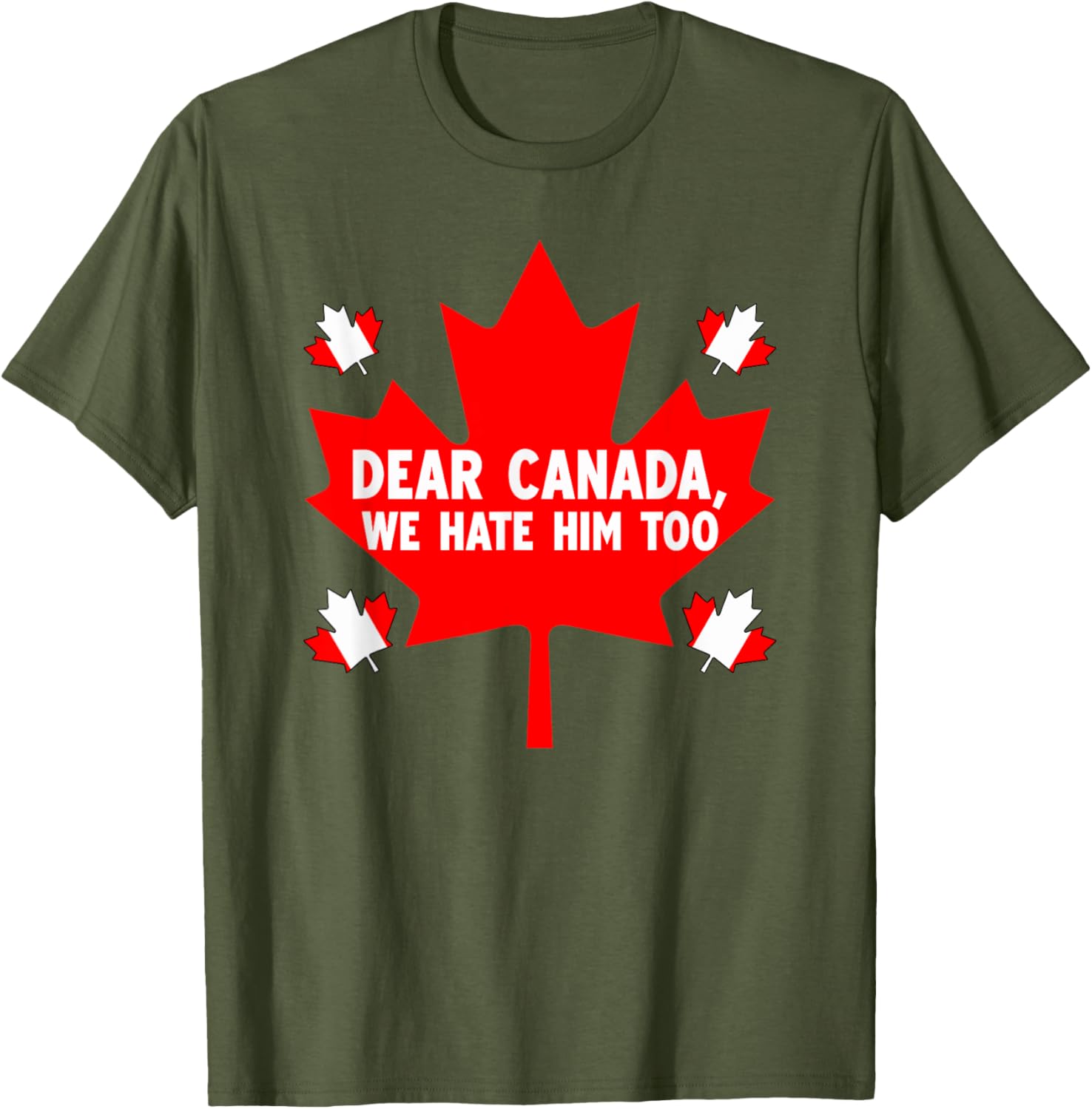 Dear Canada We Hate Him Too Political Protest T-Shirt