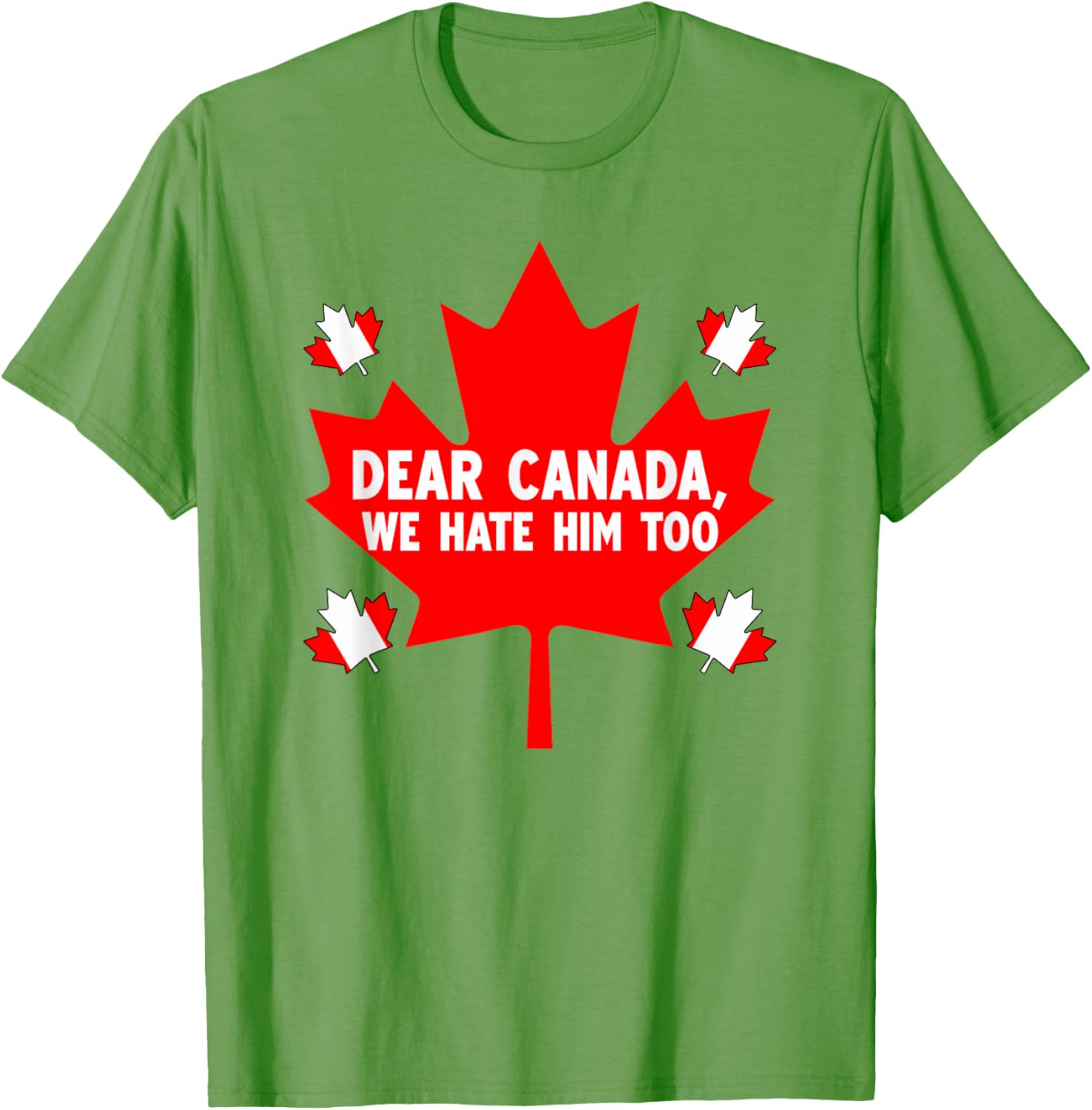 Dear Canada We Hate Him Too Political Protest T-Shirt