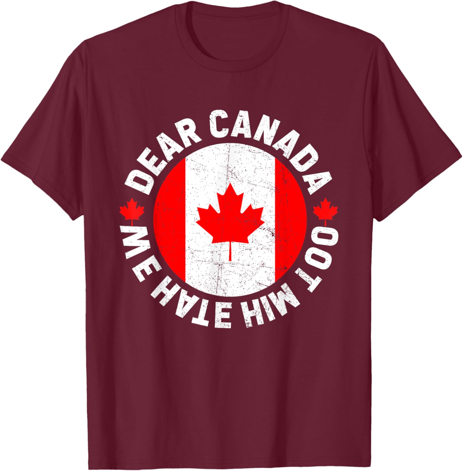 Dear Canada We Hate Him Too Political Protest T-Shirt