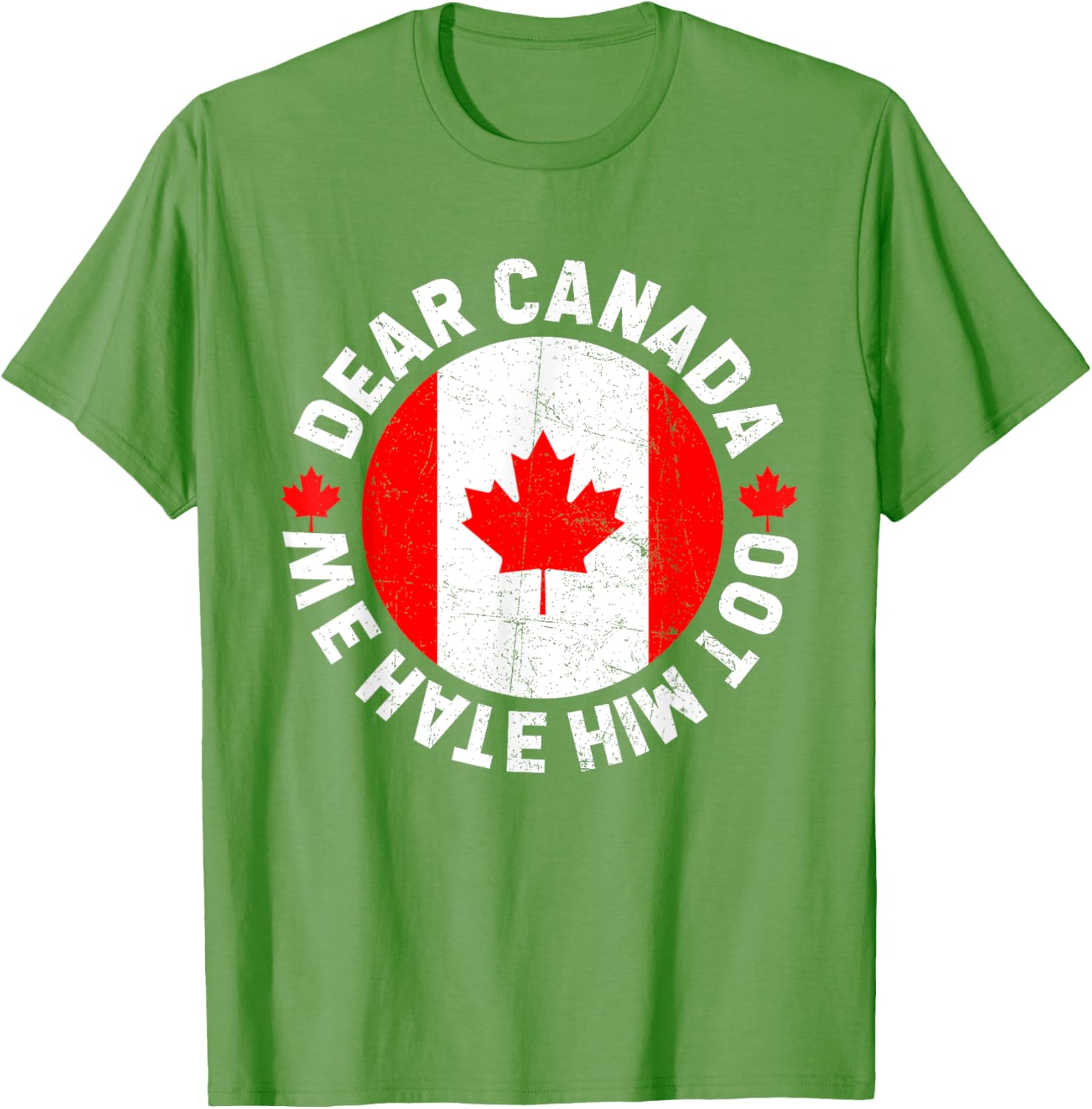 Dear Canada We Hate Him Too Political Protest T-Shirt