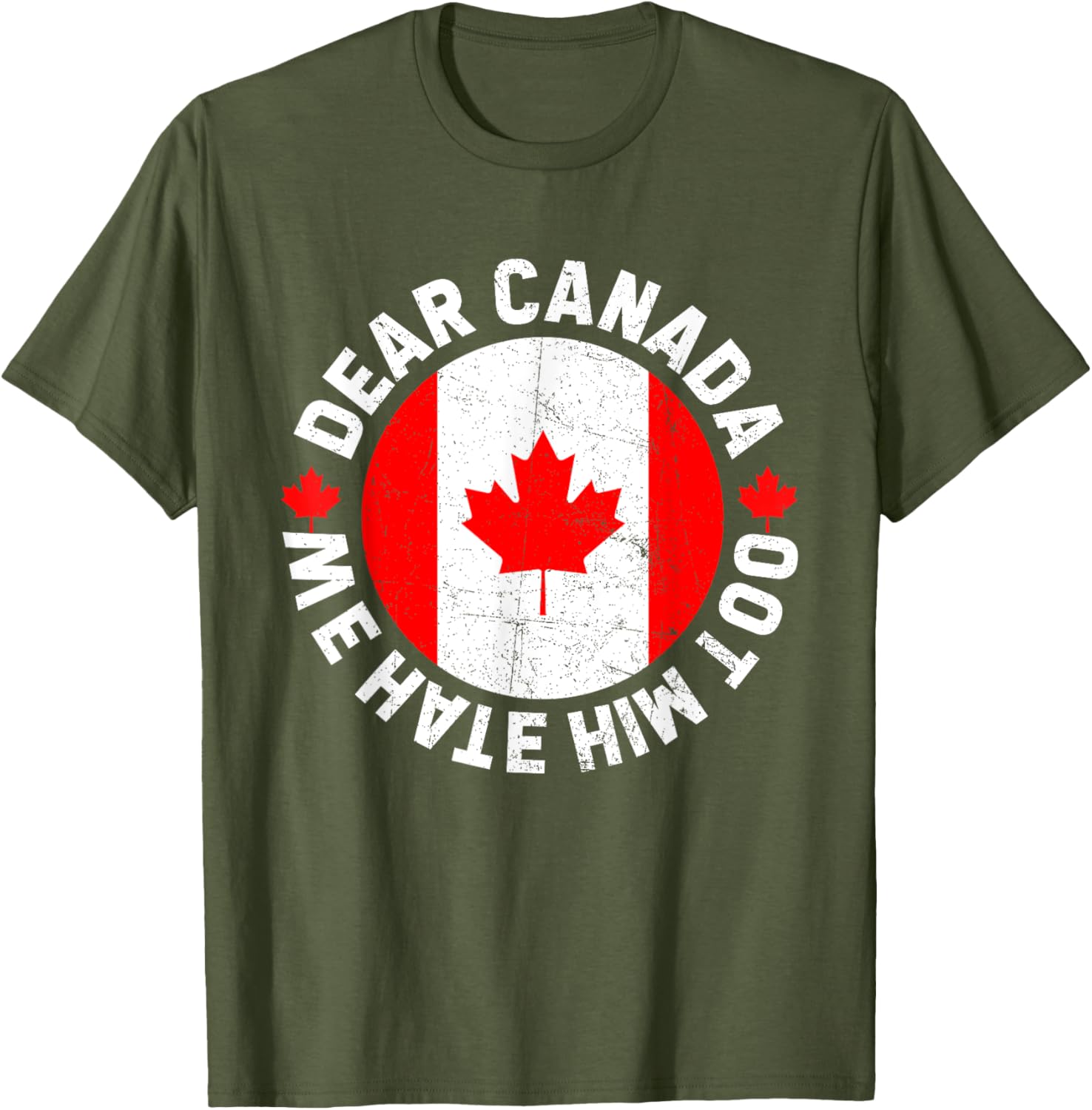 Dear Canada We Hate Him Too Political Protest T-Shirt