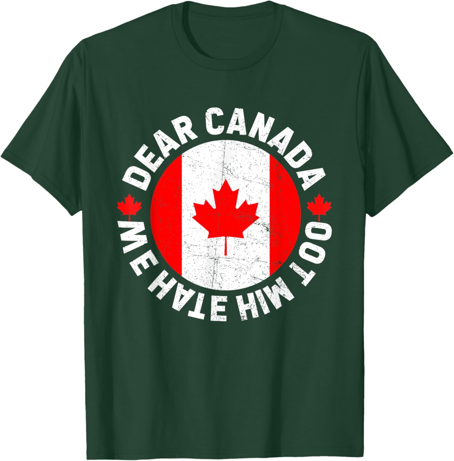 Dear Canada We Hate Him Too Political Protest T-Shirt