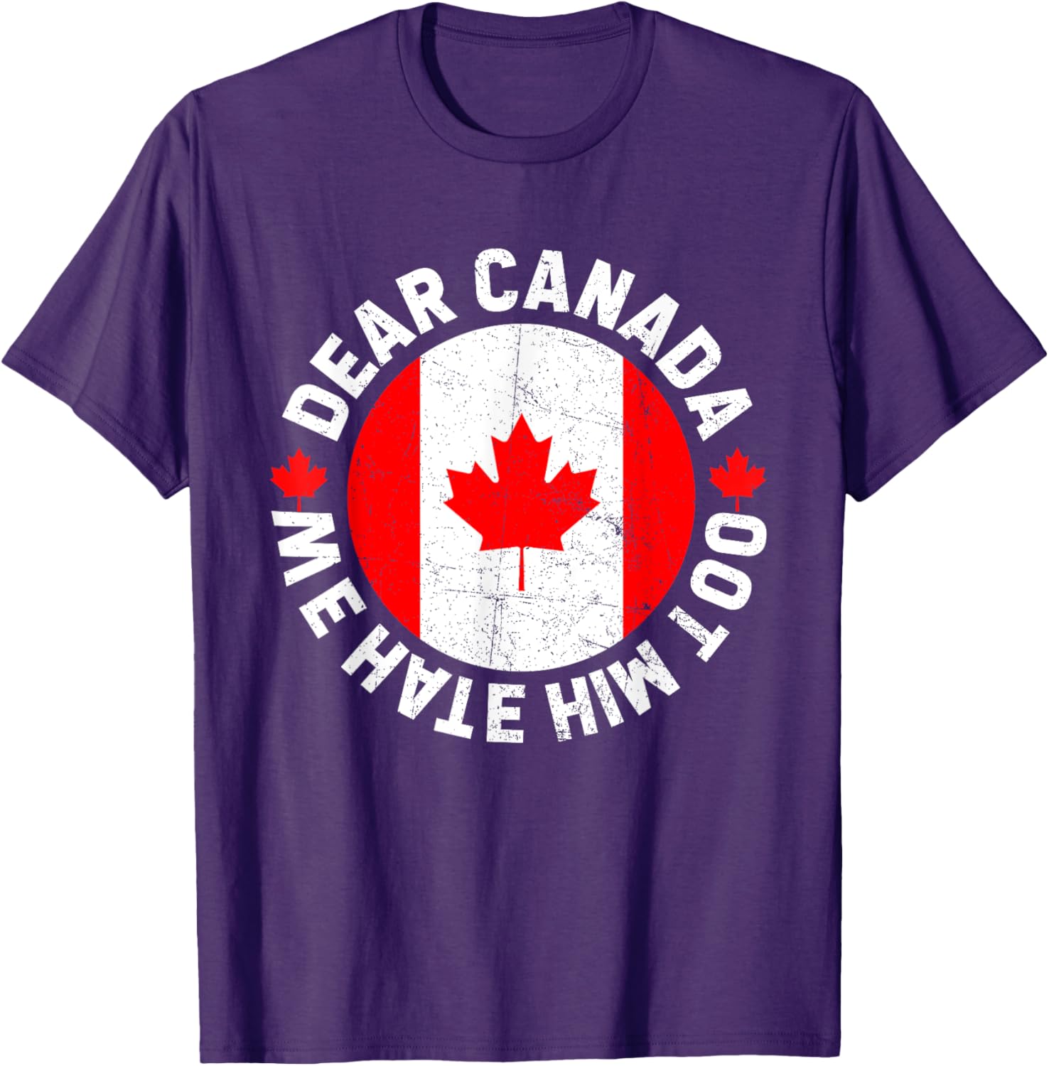 Dear Canada We Hate Him Too Political Protest T-Shirt