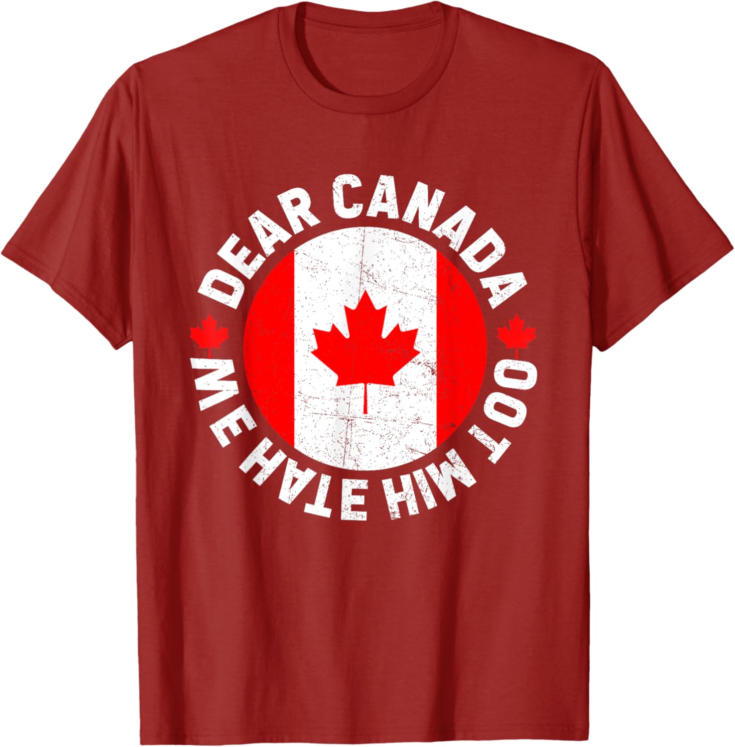 Dear Canada We Hate Him Too Political Protest T-Shirt