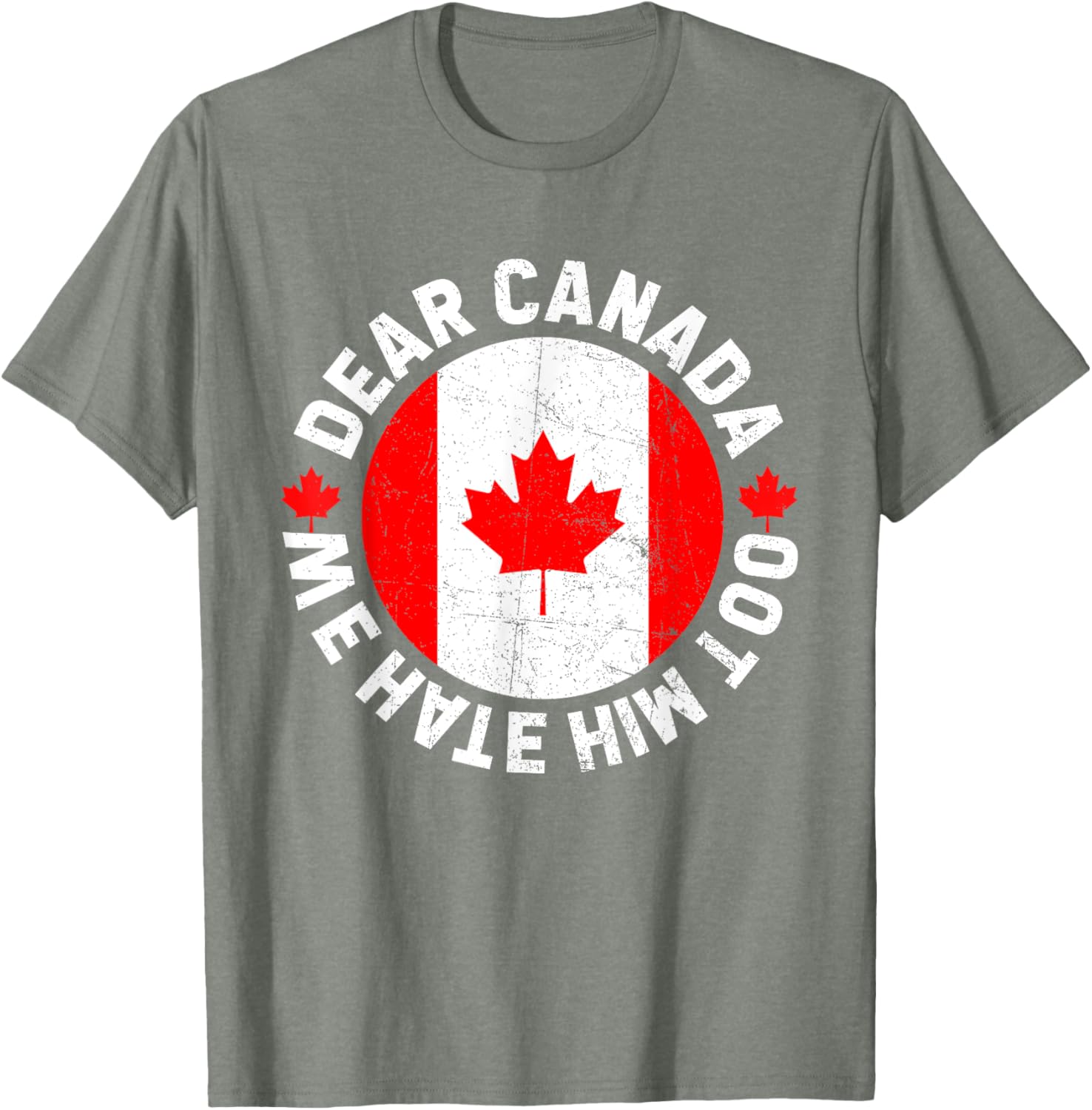 Dear Canada We Hate Him Too Political Protest T-Shirt