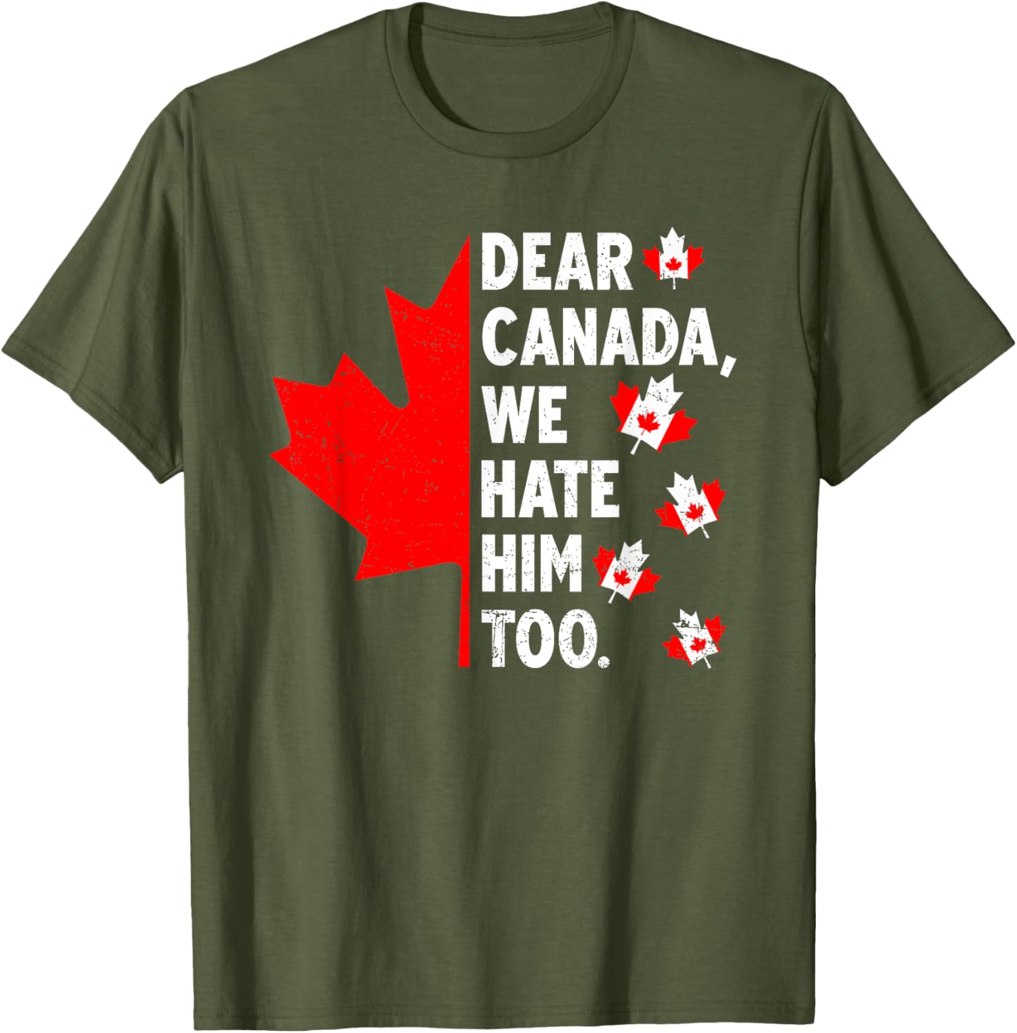 Dear Canada We Hate Him Too Political Protest T-Shirt