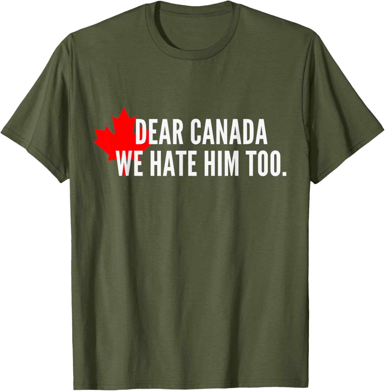 Dear-Canada-We Hate-Him Too-Political-Protest T-Shirt