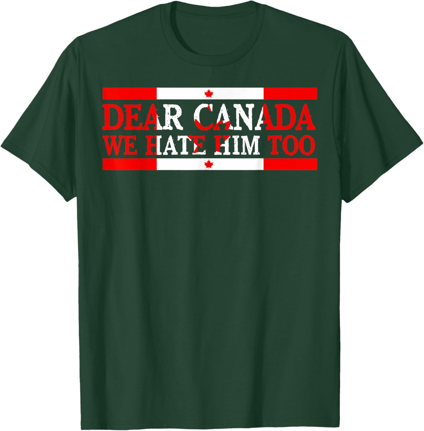 Dear Canada We Hate Him Too Political Protest T-Shirt