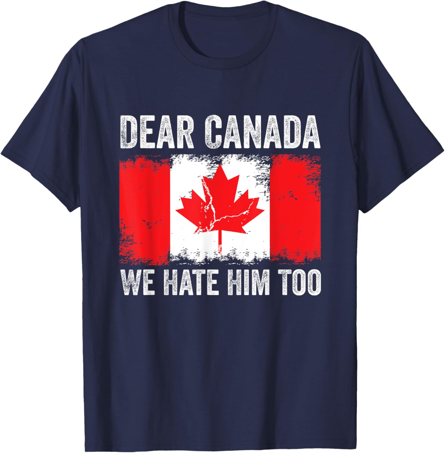 Dear Canada We Hate Him Too Political Protest Vintage T-Shirt