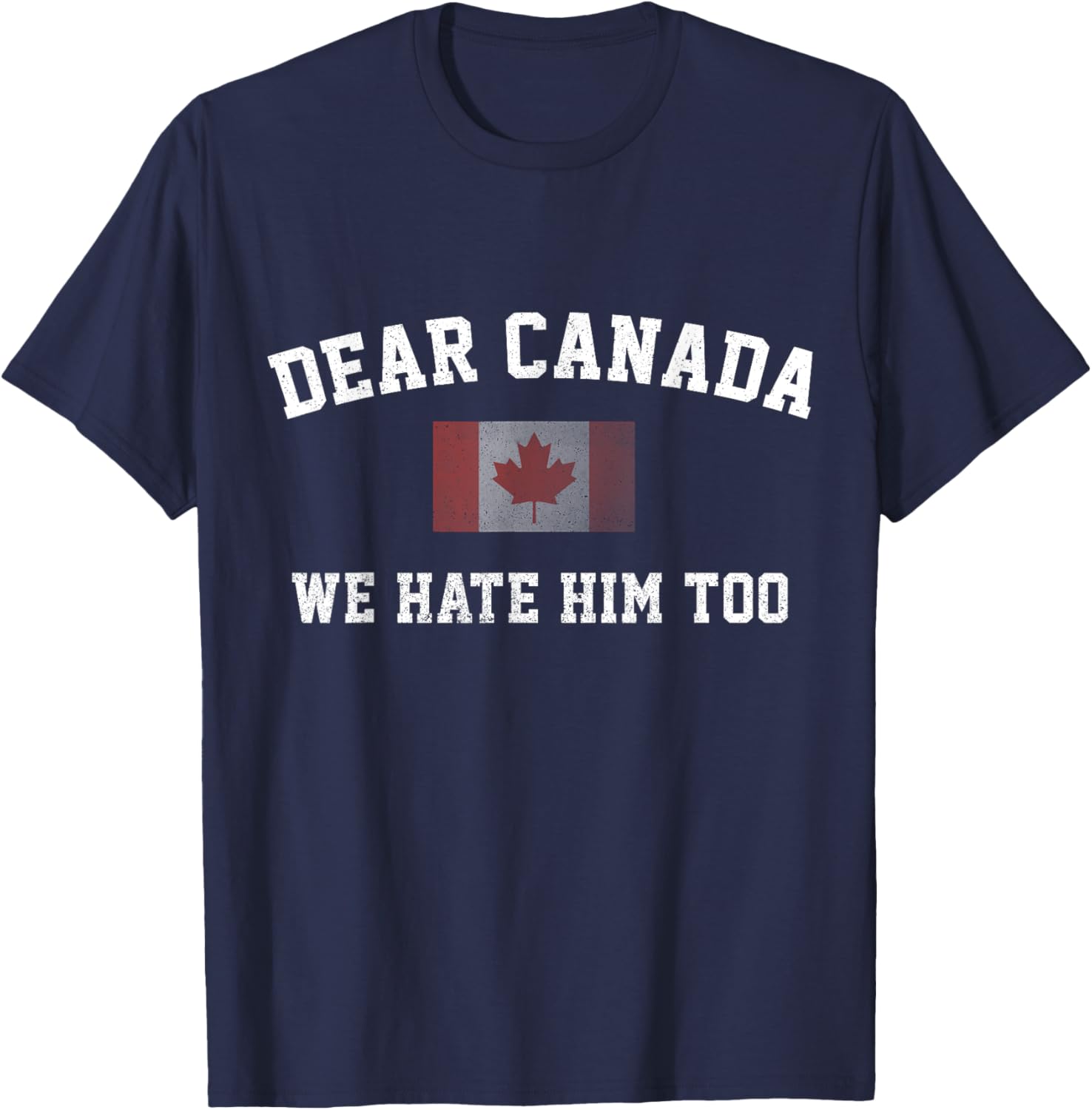 Dear Canada We Hate Him Too Political Protest Women Teacher T-Shirt
